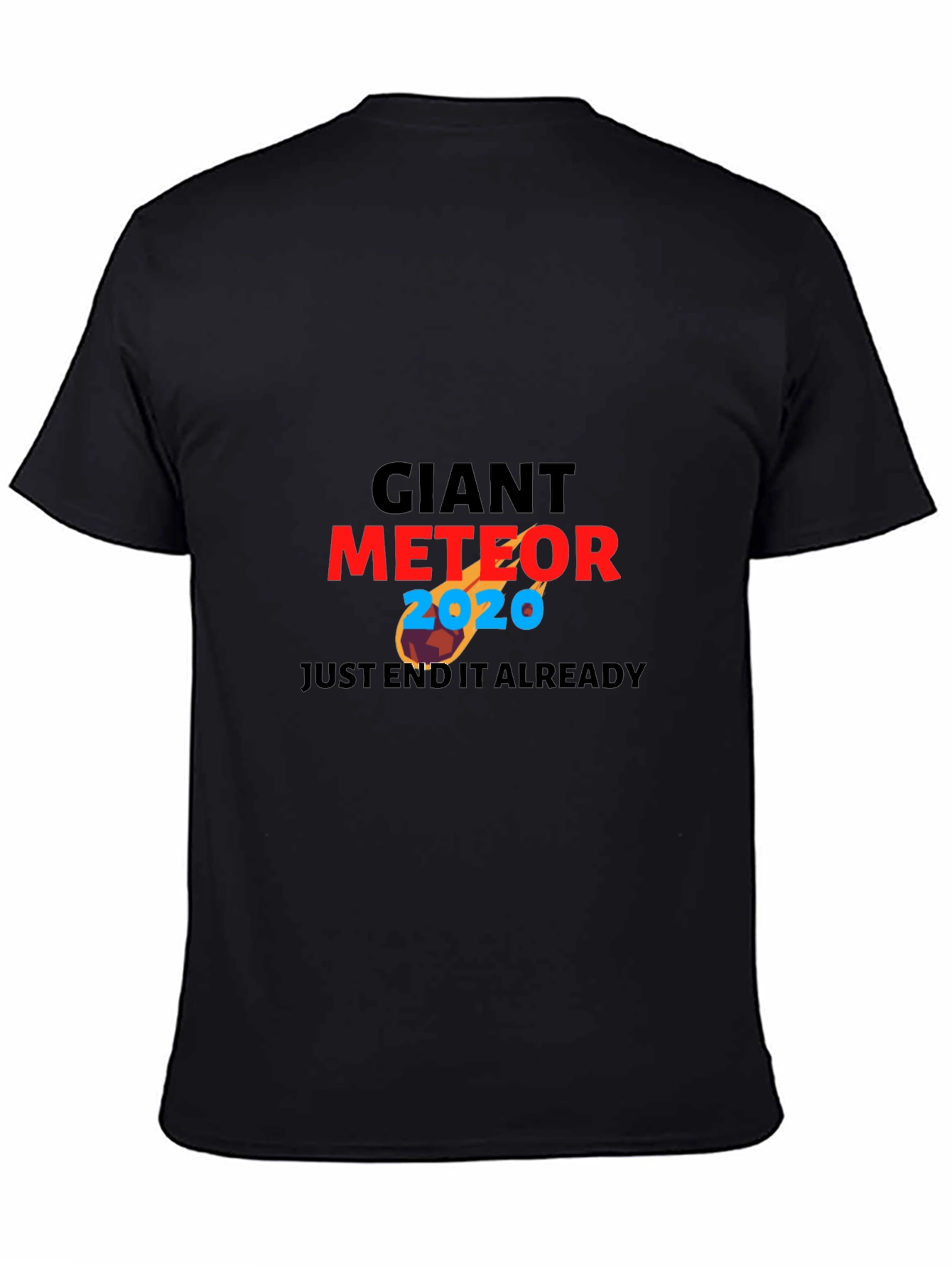 Black Giant Meteor 2020 Graphic T-Shirt - End It Already! view 4