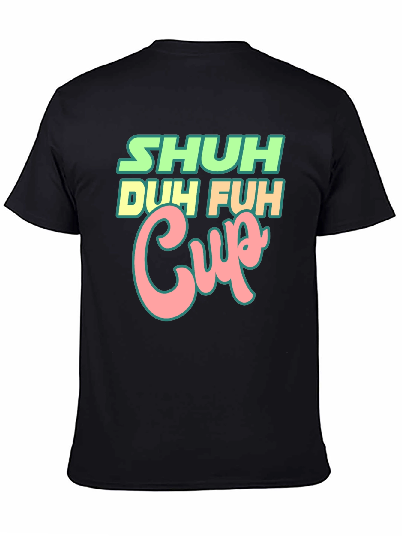 Black Shuh Duh Fuh Cup Black T-Shirt Funny Graphic Tee view 4