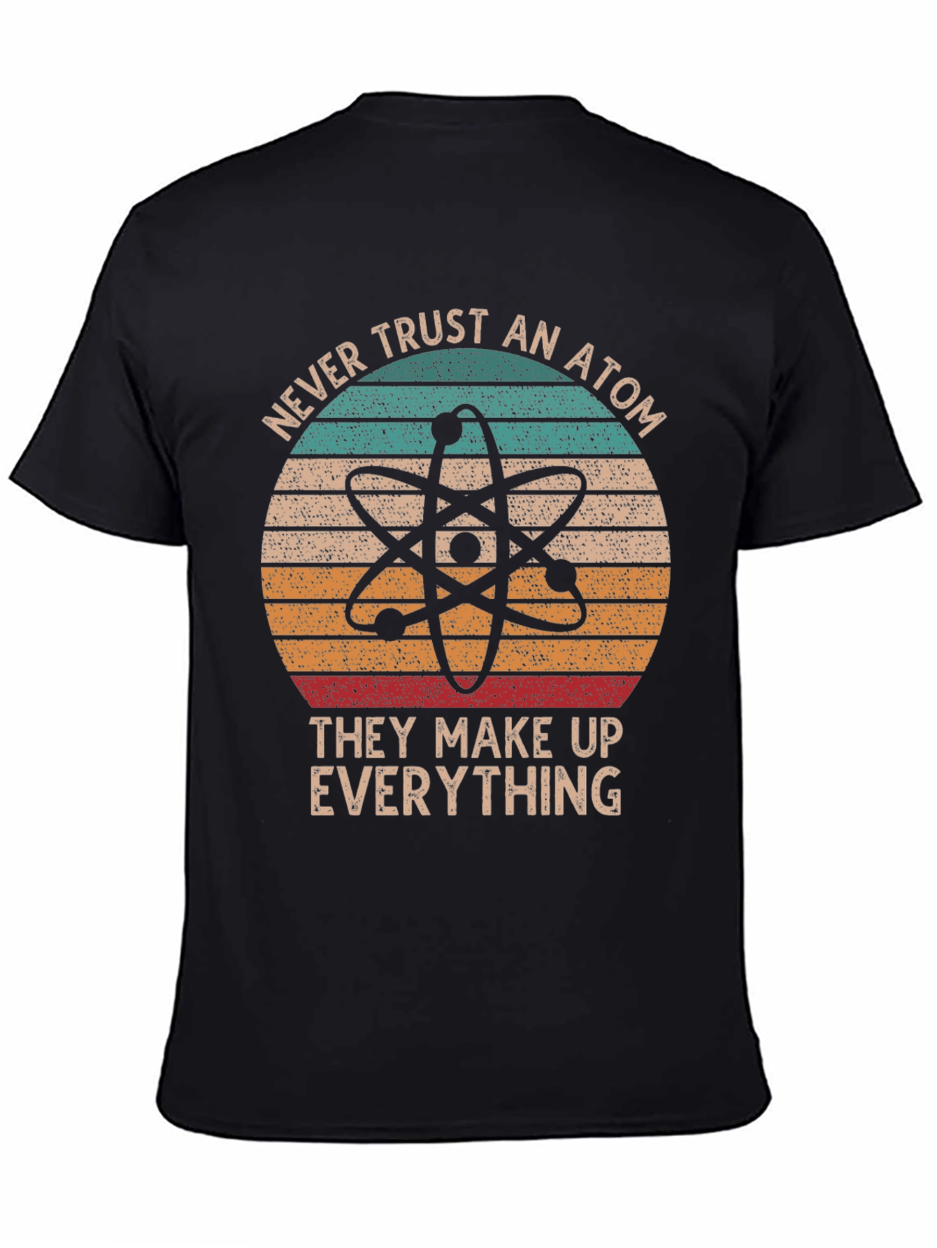 Black Never Trust An Atom T-Shirt view 4