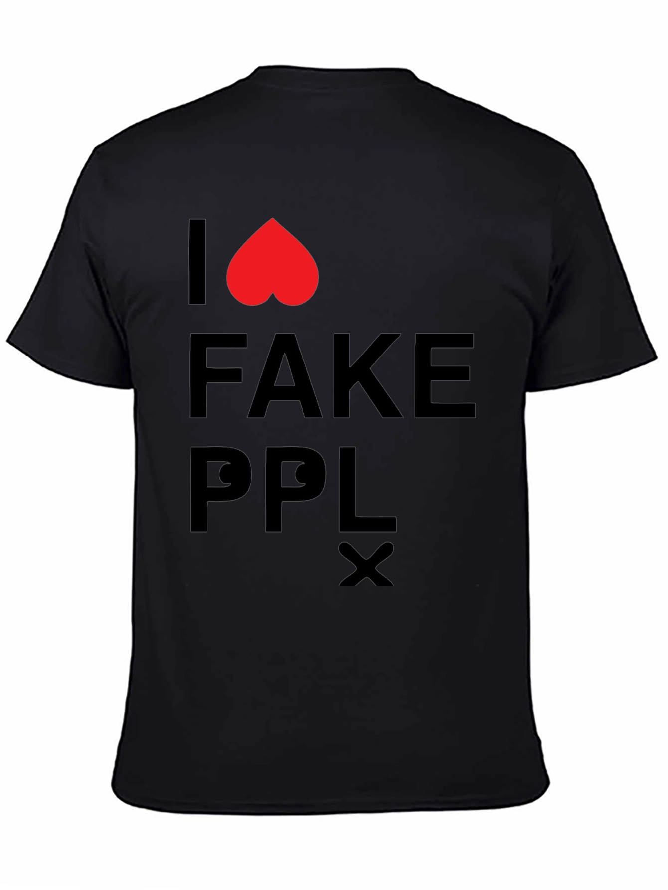 Black I Love Fake People T-Shirt view 4