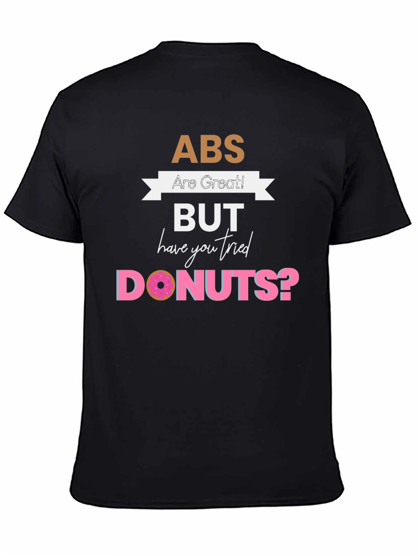 Black Abs are Great But Donuts T-Shirt - Funny Graphic Tee view 4