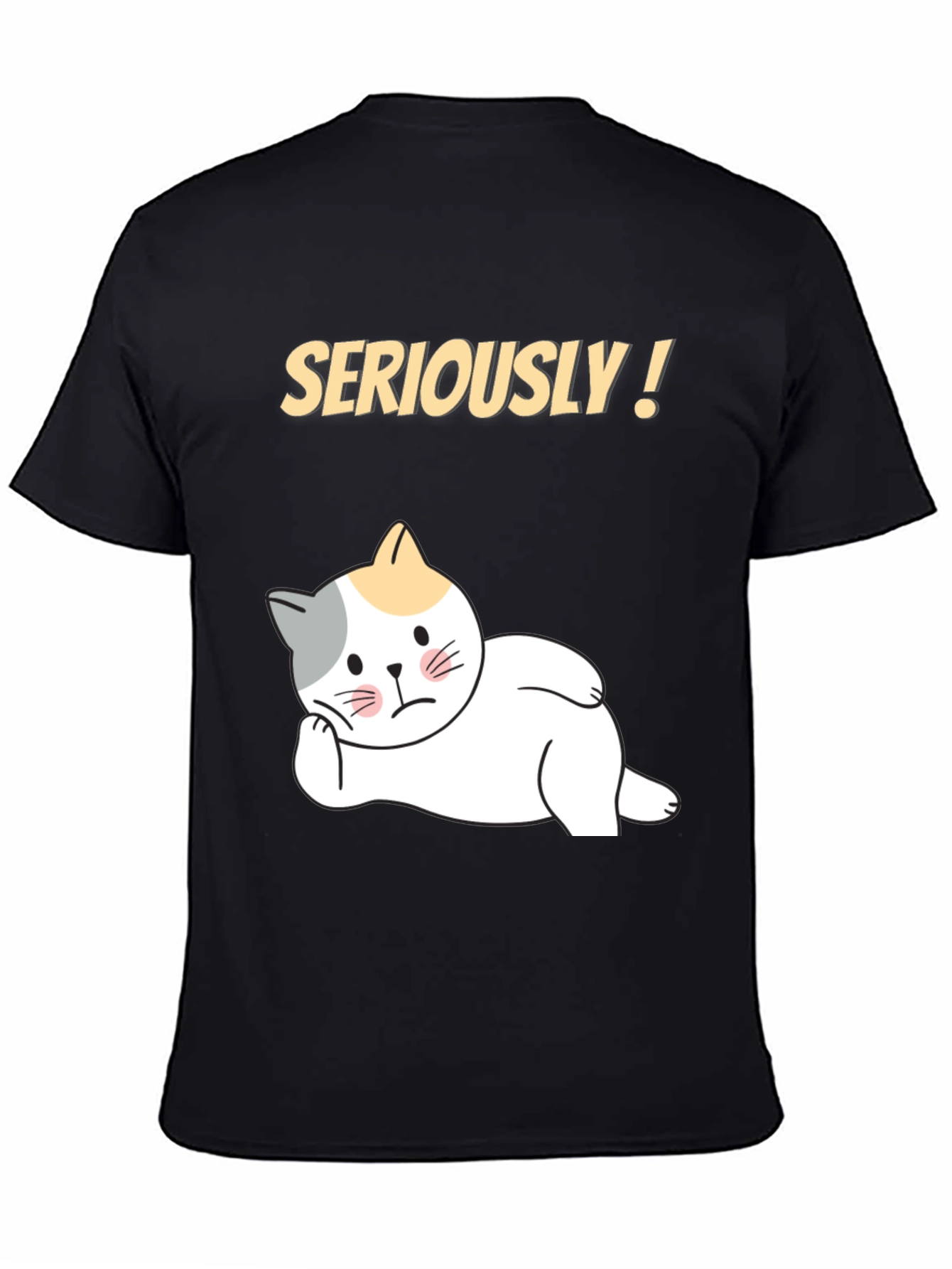 Black Seriously! Cat T-Shirt - Funny Graphic Tee for Cat Lovers view 4