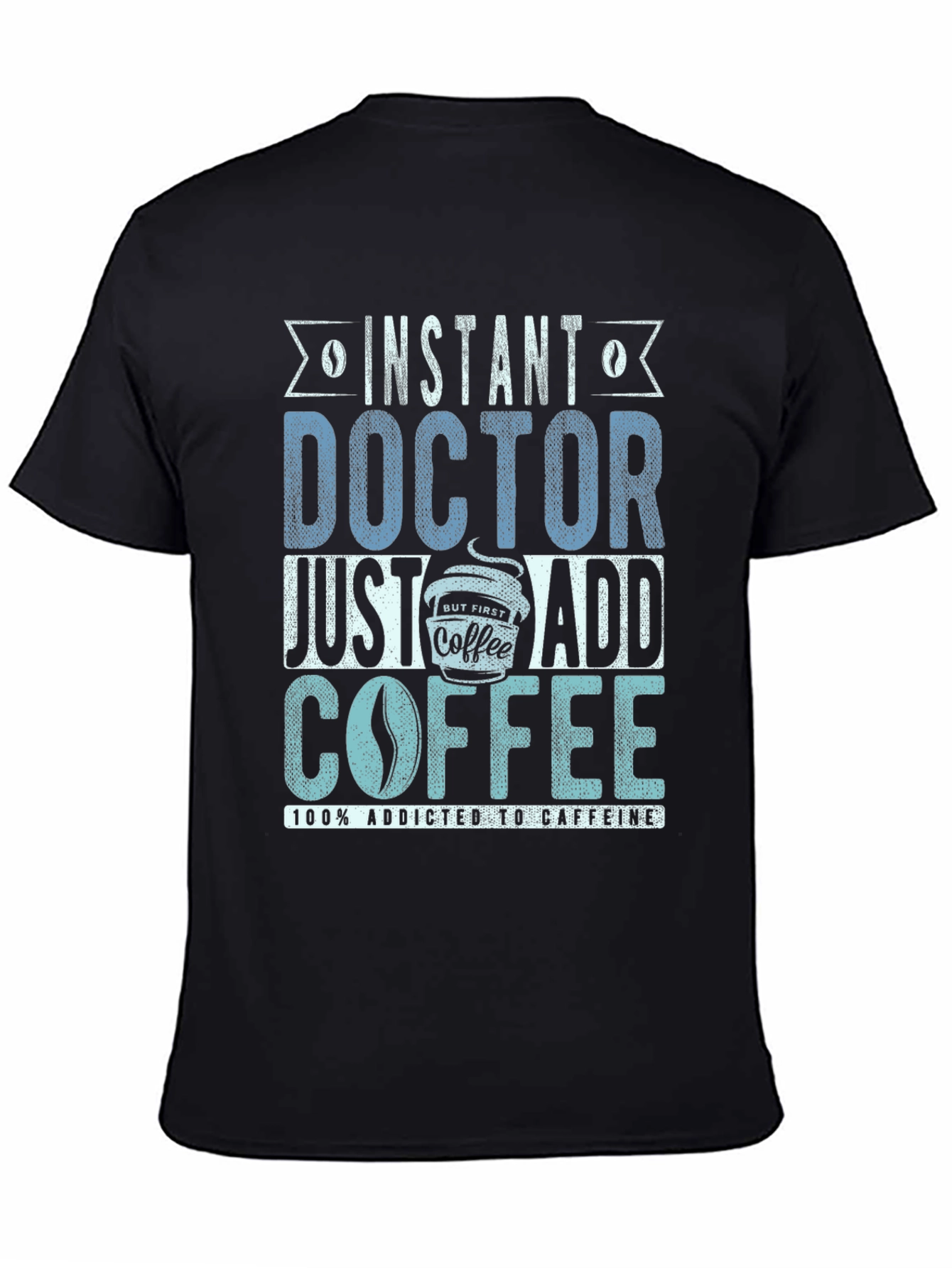 Black Instant Doctor Add Coffee T-Shirt view 4