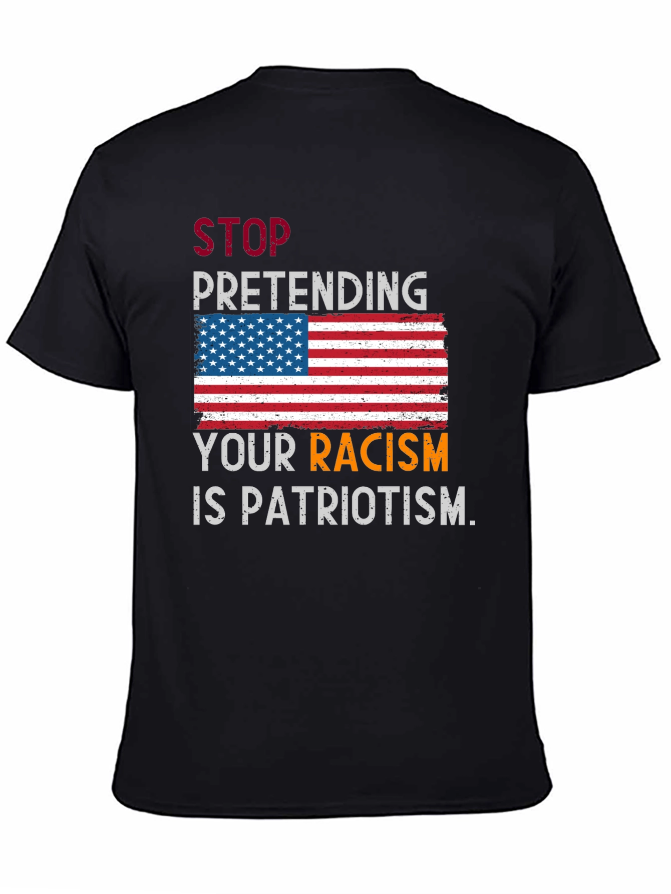 Black Stop Pretending Your Racism Is Patriotism T-Shirt view 4