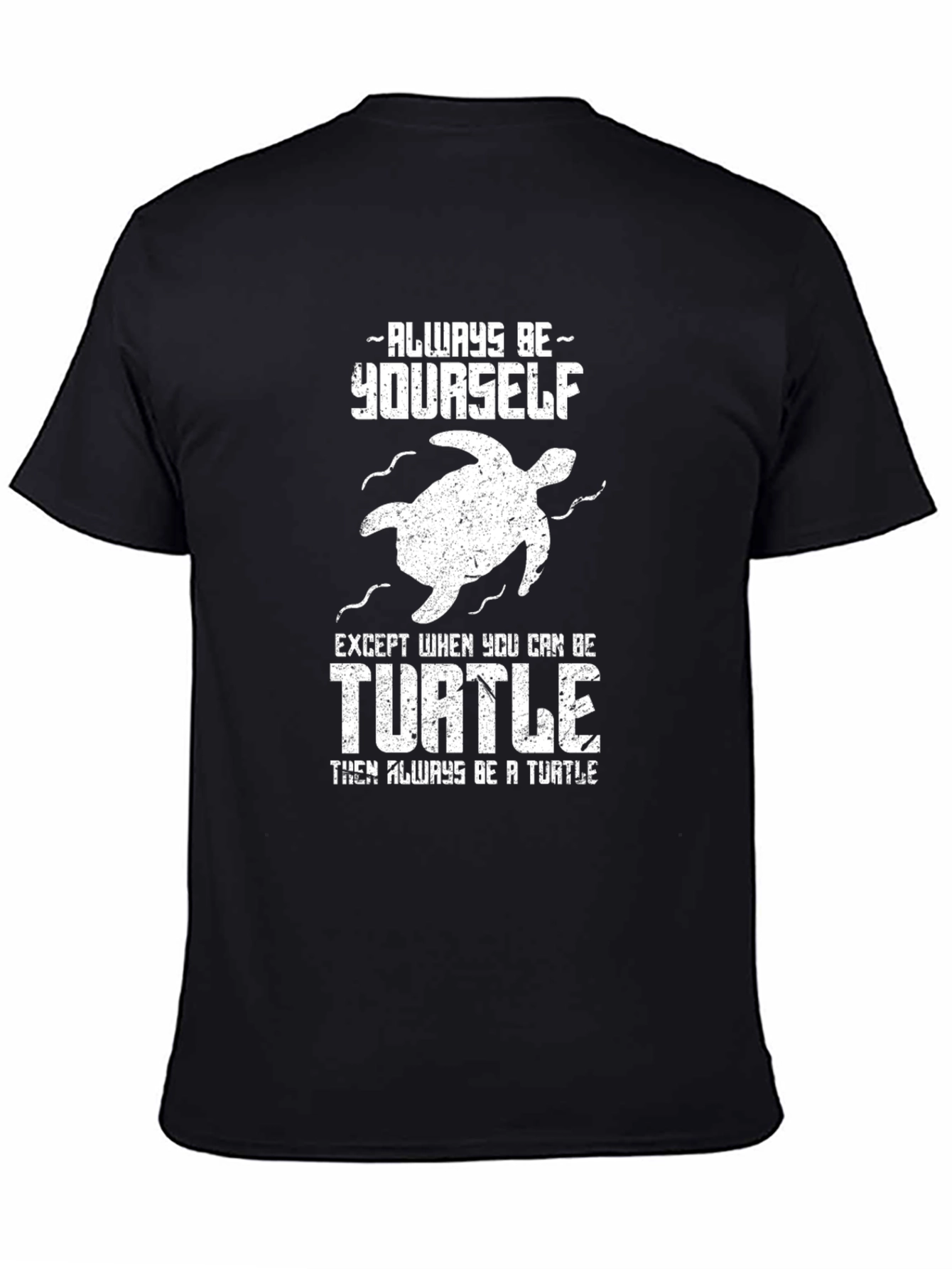 Black Always Be Yourself Unless You Can Be a Turtle T-Shirt view 4