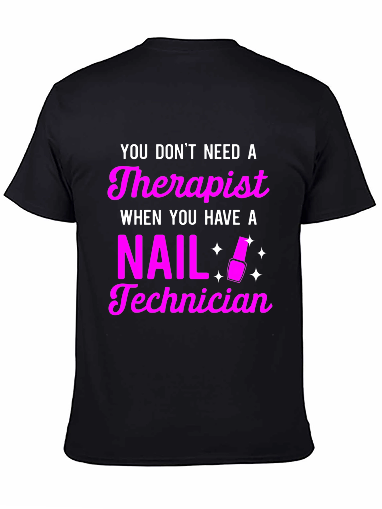 Nail Technician Therapist Funny Black T-Shirt - 4