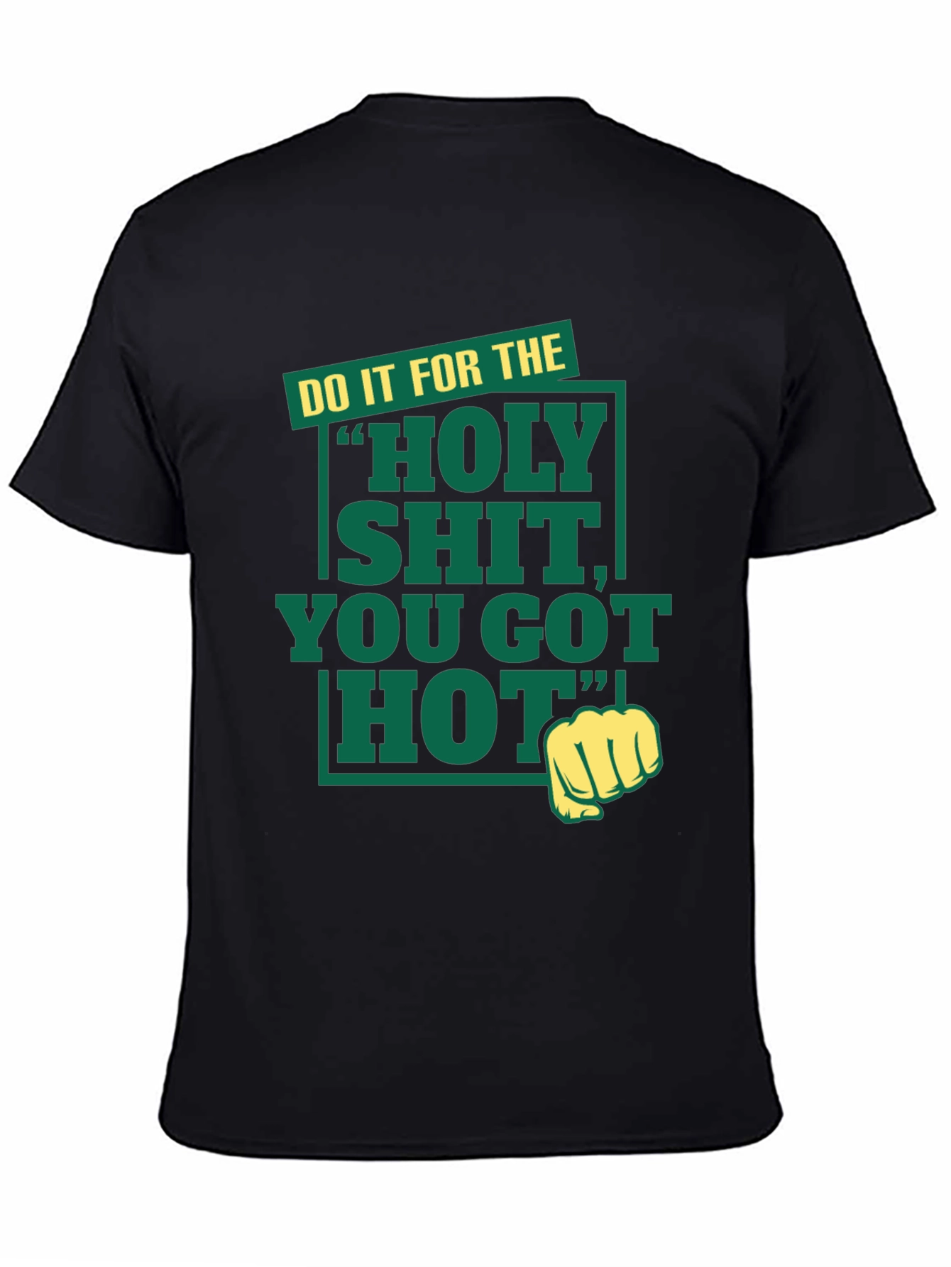 Black Holy Shit You Got Hot Tee view 4