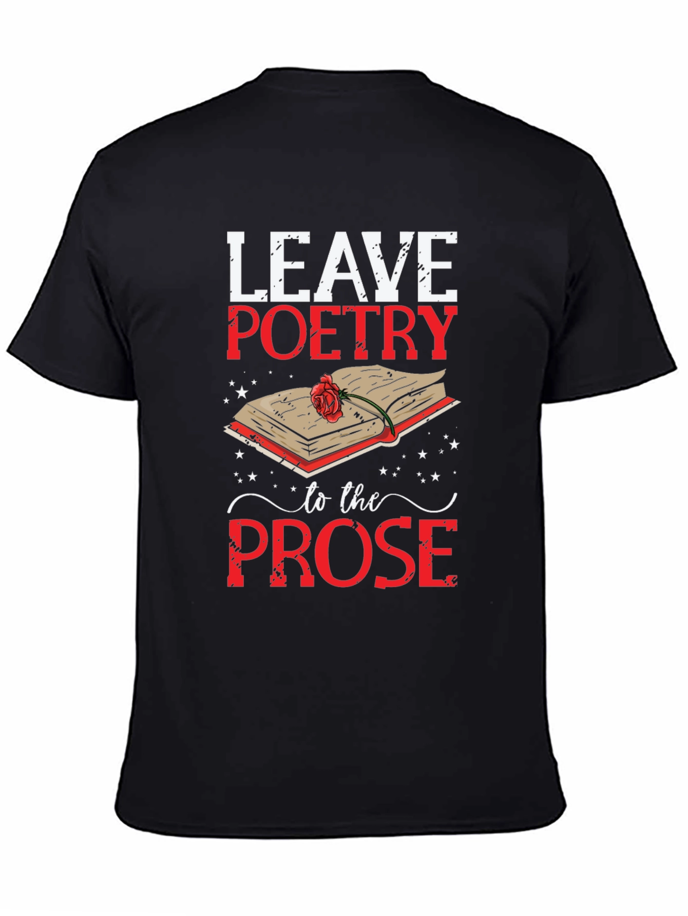 Black Leave Poetry to the Prose Graphic T-Shirt view 4