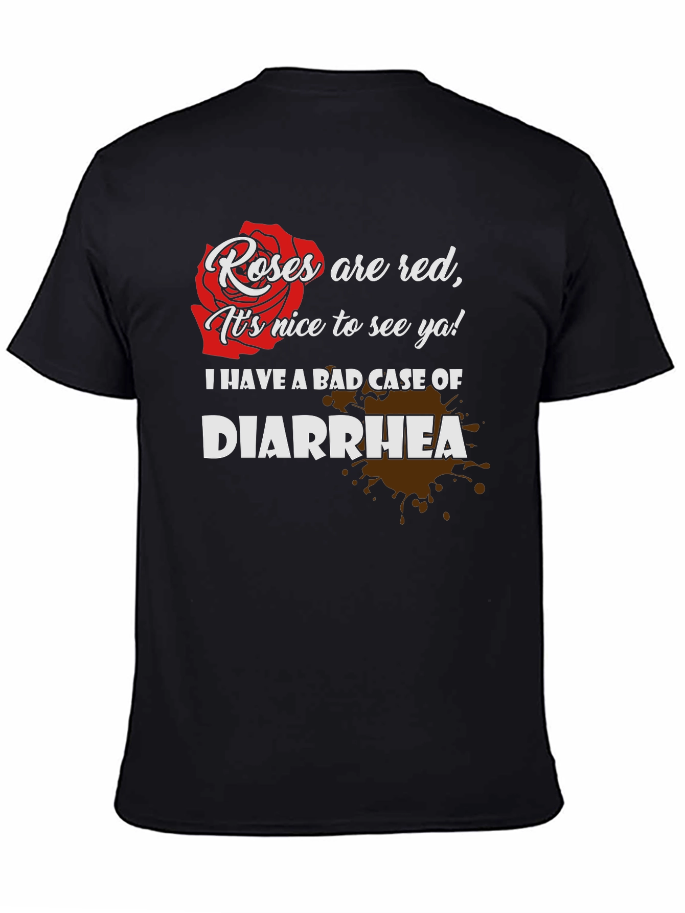Black Roses are Red T-Shirt: Funny Diarrhea Tee view 4