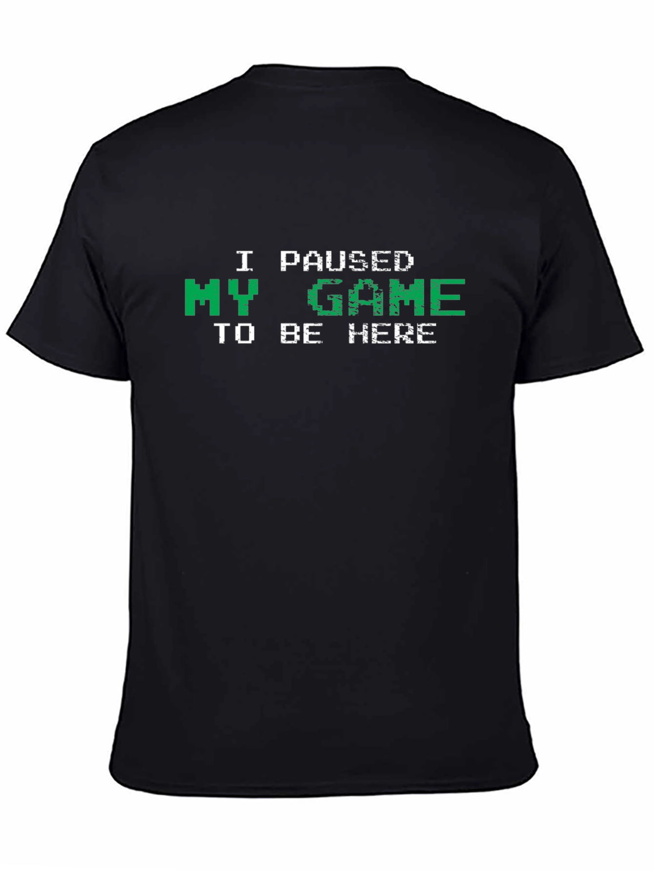 Black I Paused My Game to Be Here Funny Gamer T-Shirt view 4