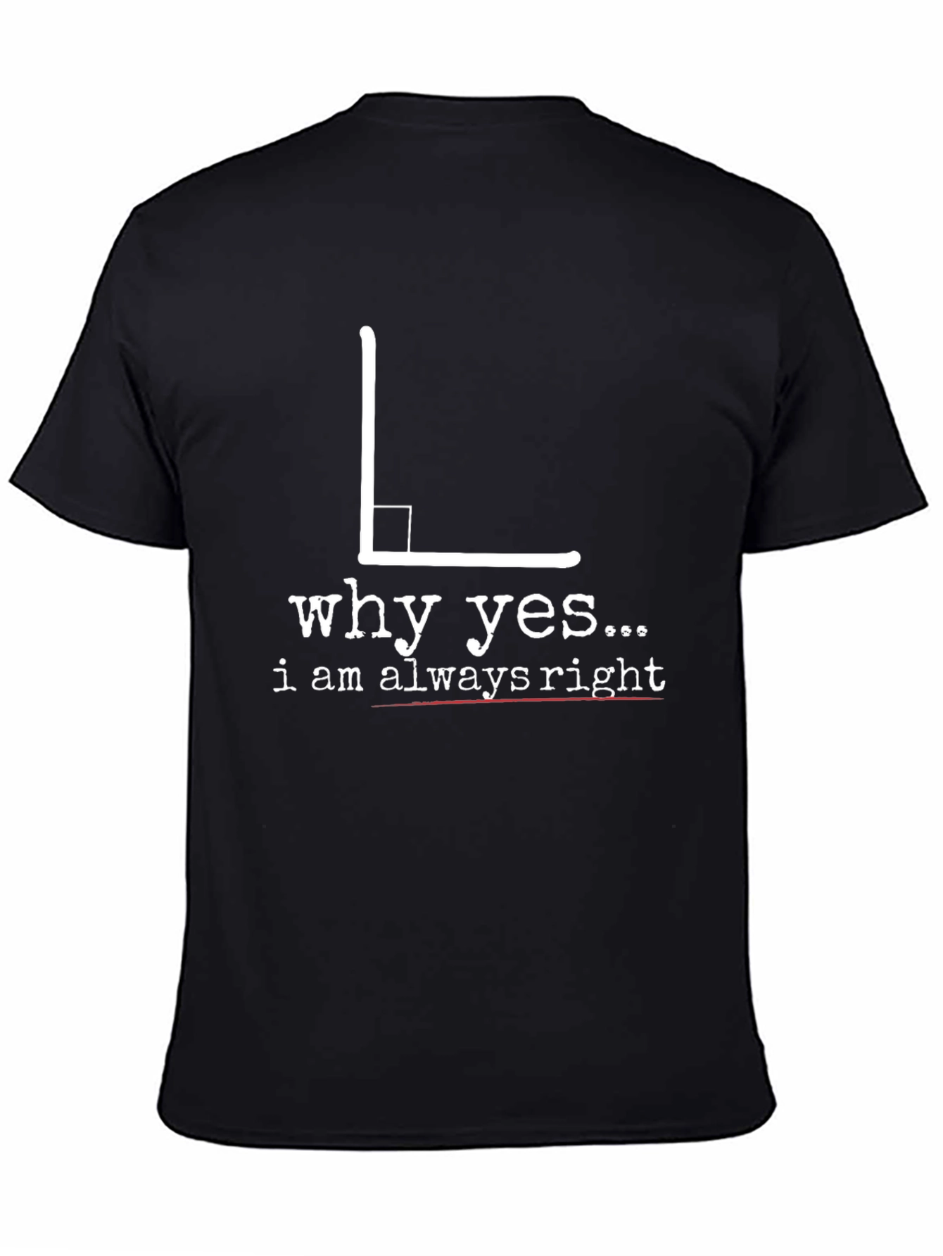 Black Always Right Angle Humor T-Shirt view 4