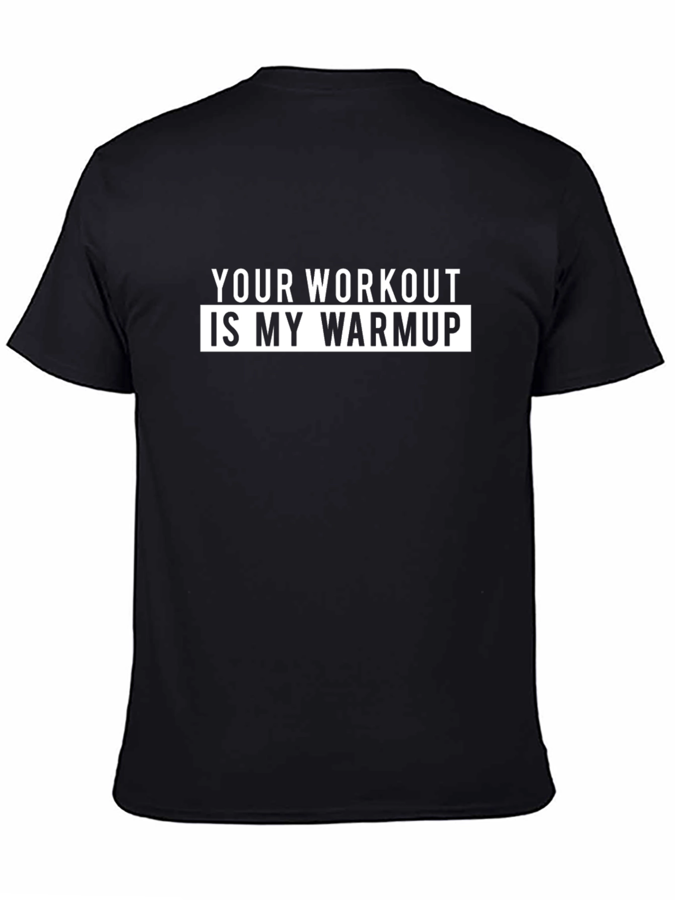 Black Workout Humor Tee: Your Workout Is My Warmup view 4