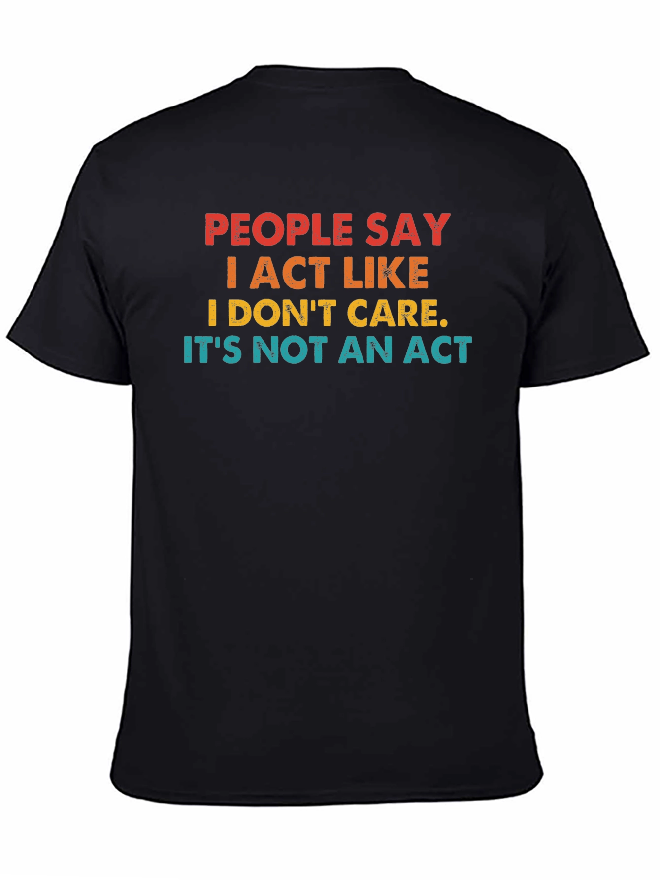Black People Say I Act Like I Don't Care T-Shirt view 4