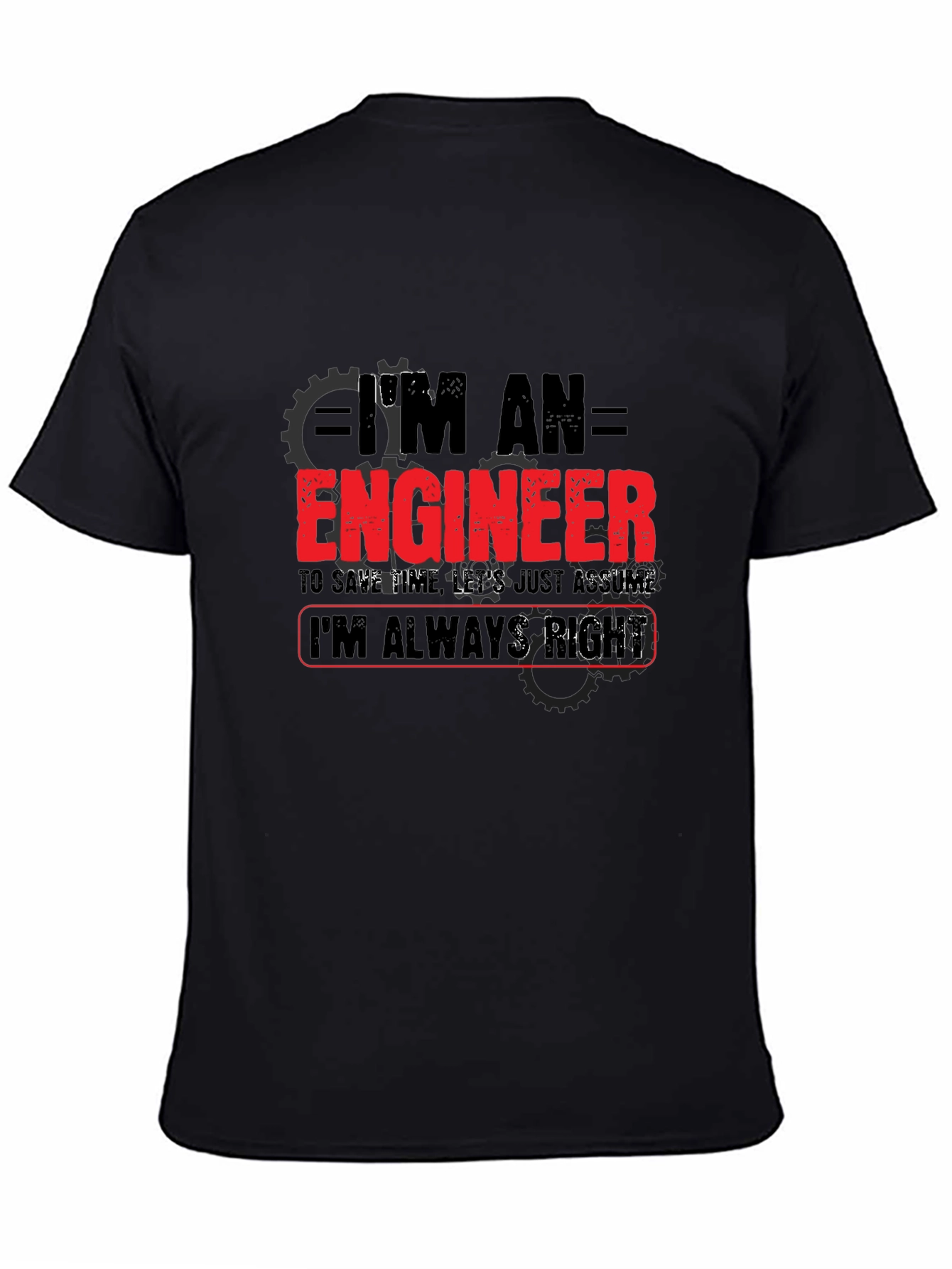 Black I'm An Engineer T-Shirt - Always Right Humor Tee view 4