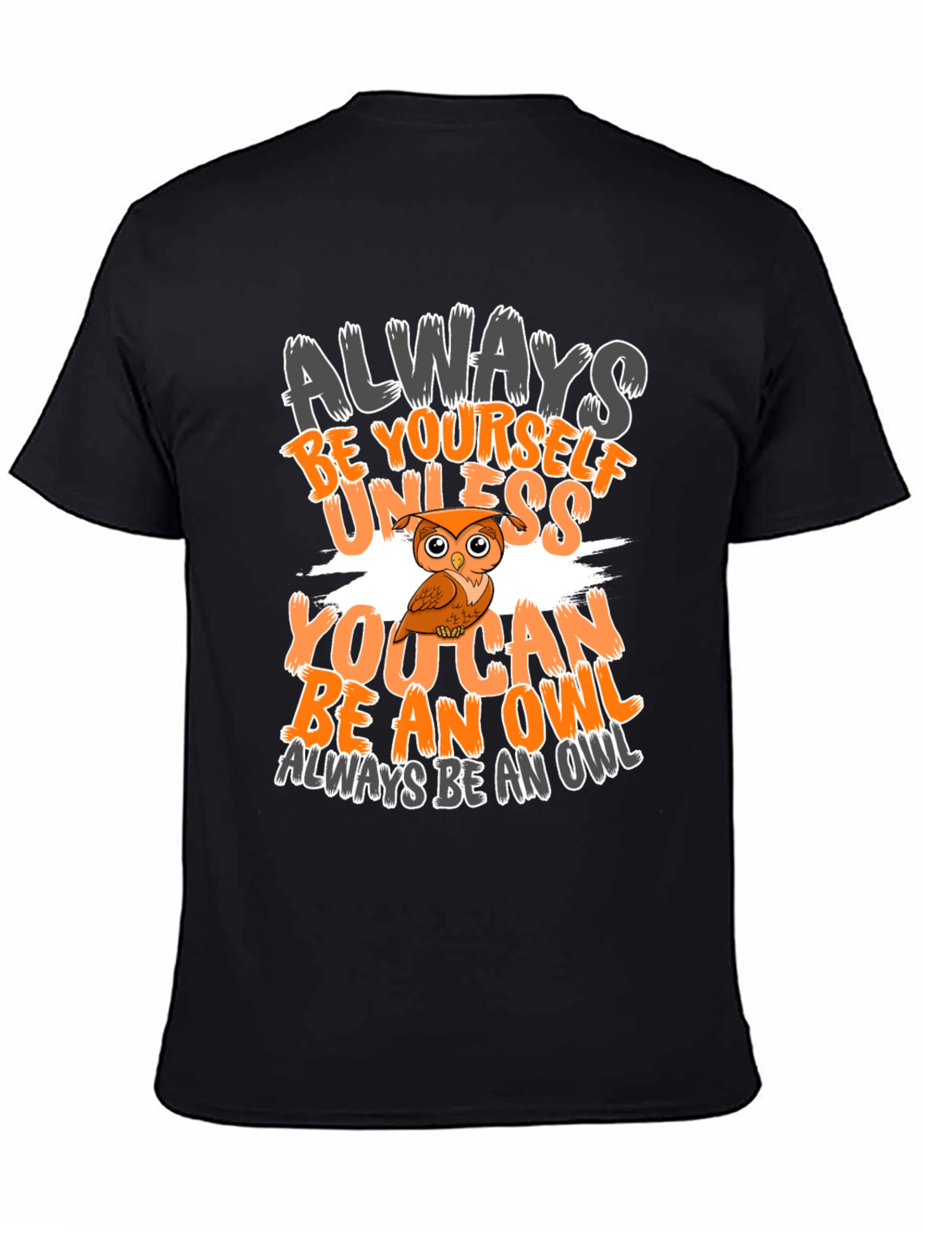 Black Always Be Yourself Unless You Can Be An Owl T-Shirt view 4
