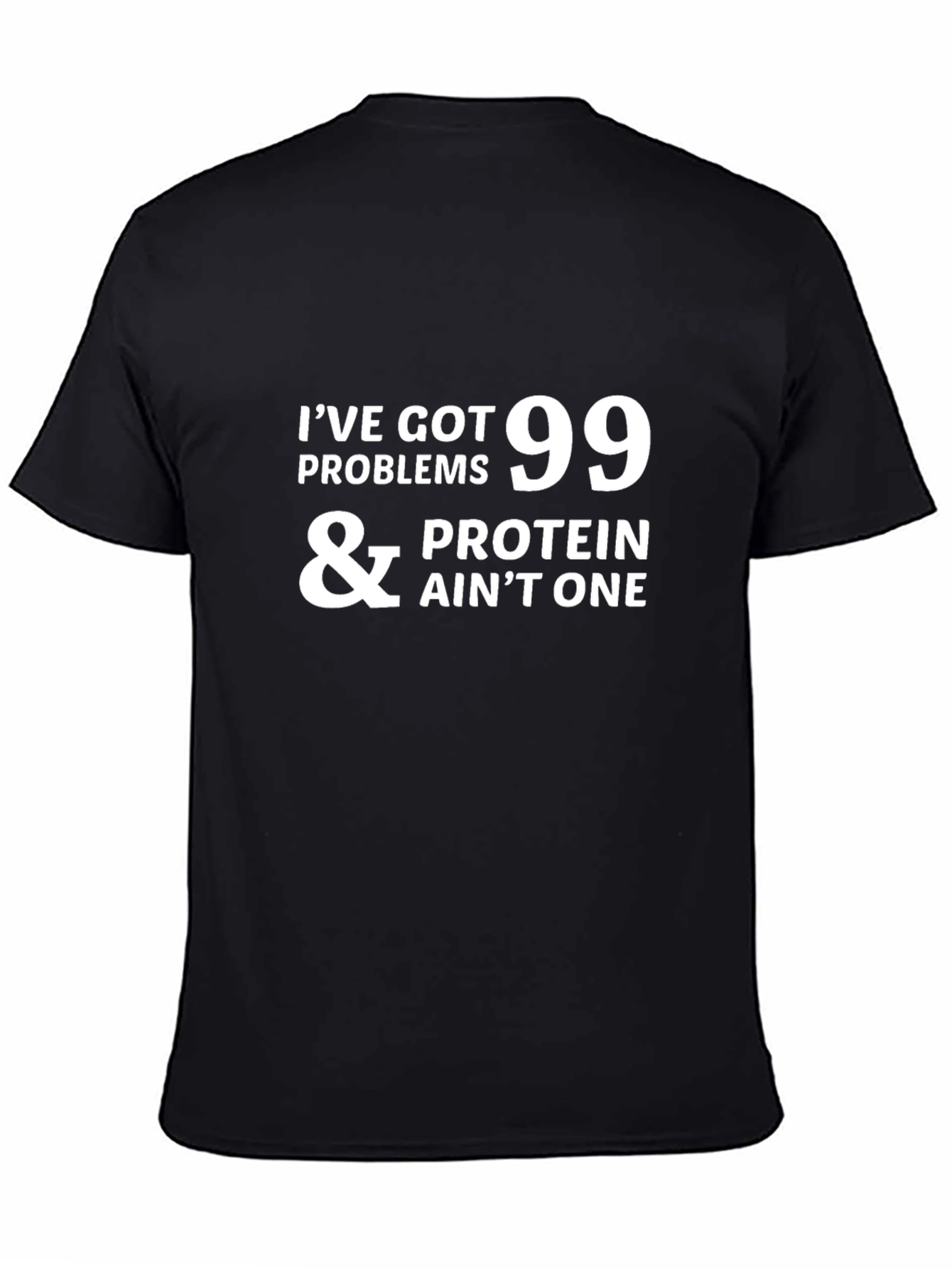 Black 99 Problems Protein Ain't One - Graphic T-Shirt view 4