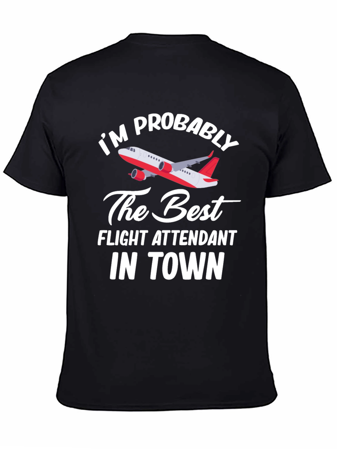 Black Funny Flight Attendant T-Shirt - "I'm Probably the Best" view 4