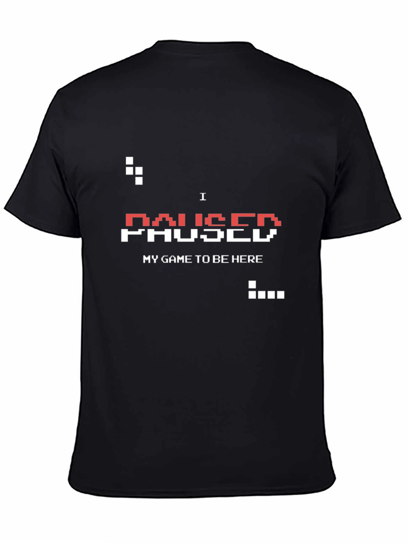 Black I Paused My Game T-Shirt - Gamer Apparel view 4