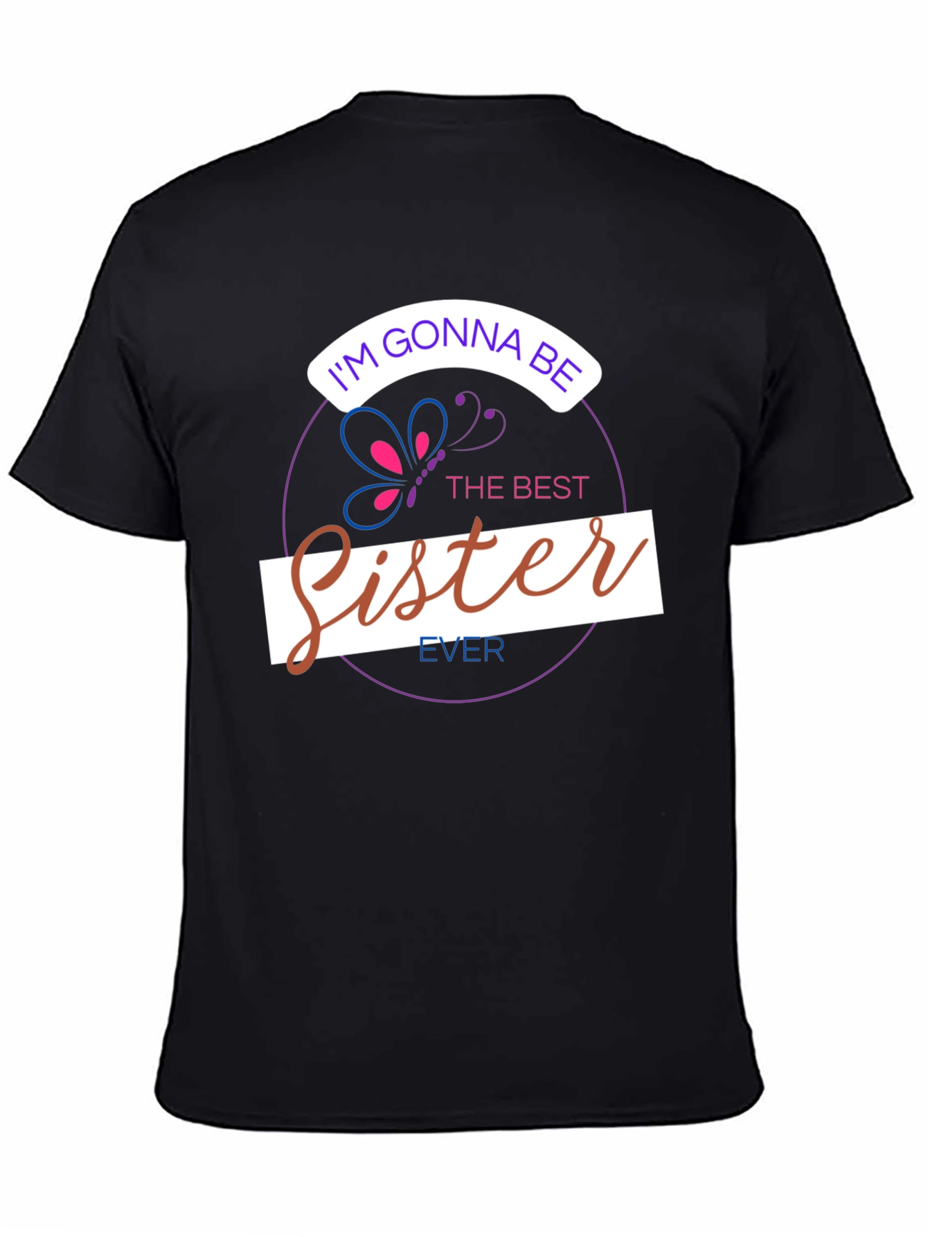 Black I'm Gonna Be The Best Sister Ever T-Shirt view 4