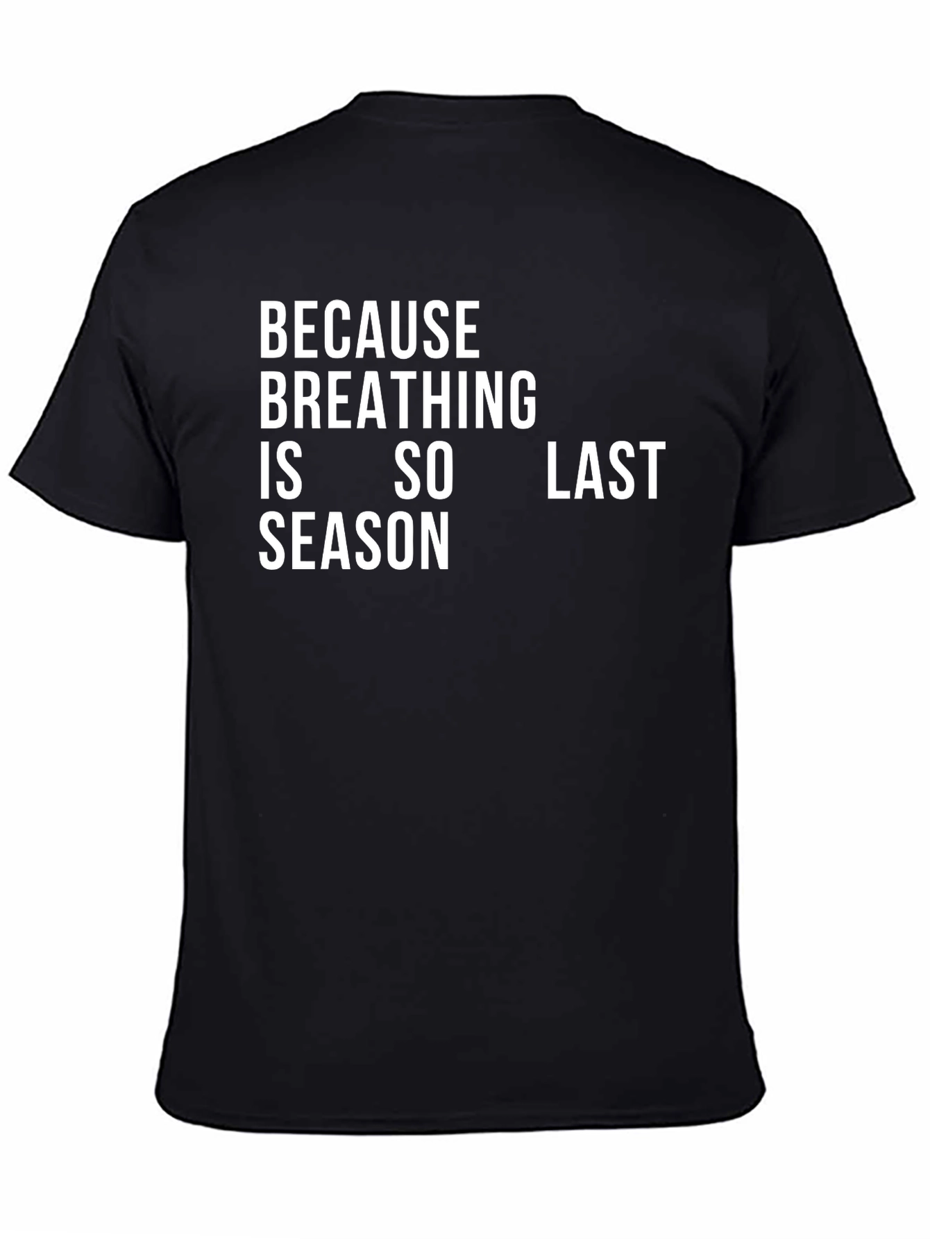 Black Breathing is So Last Season Black T-Shirt view 4