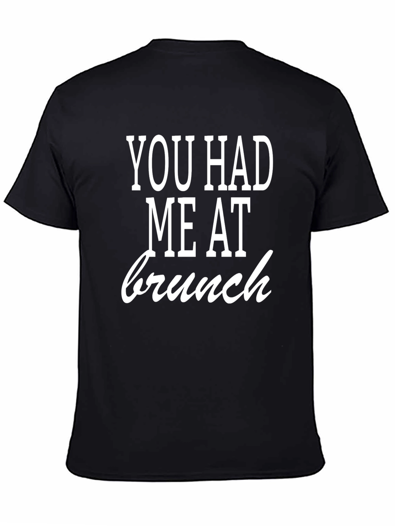 Black You Had Me At Brunch T-Shirt view 4