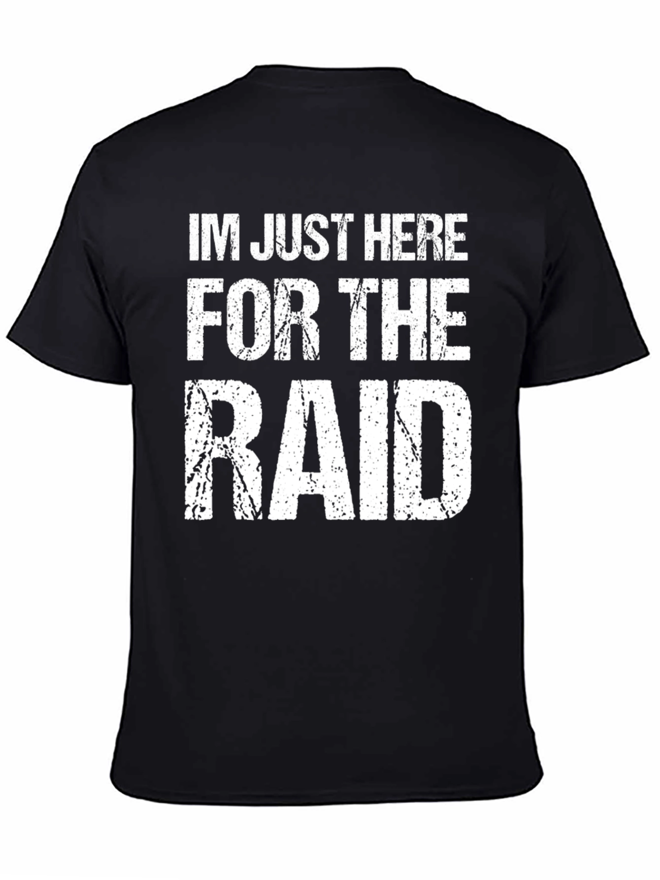 Black Funny Gamer T-Shirt - I'm Just Here For The Raid view 4