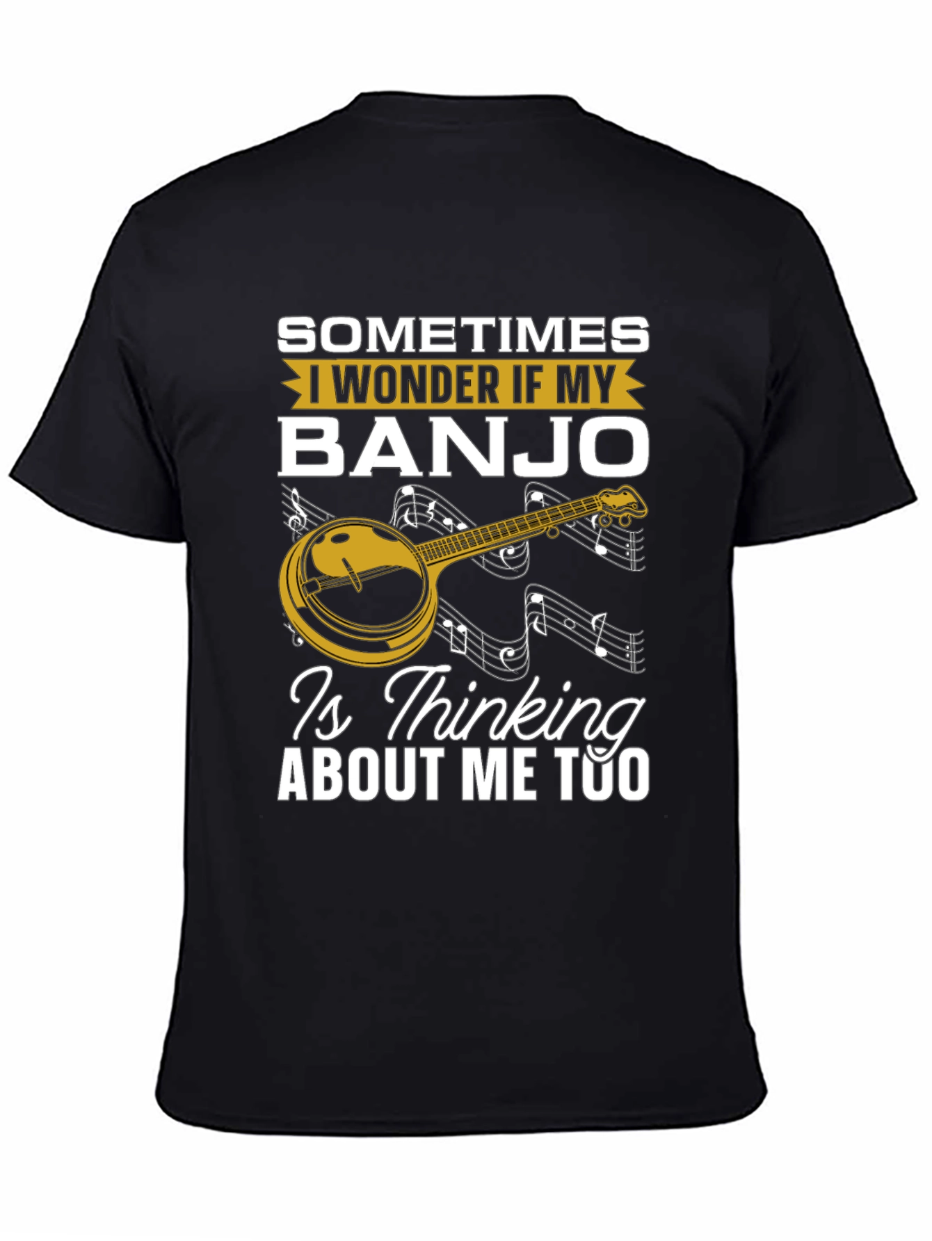 Black Banjo Lover T-Shirt: "Is My Banjo Thinking About Me Too?" view 4