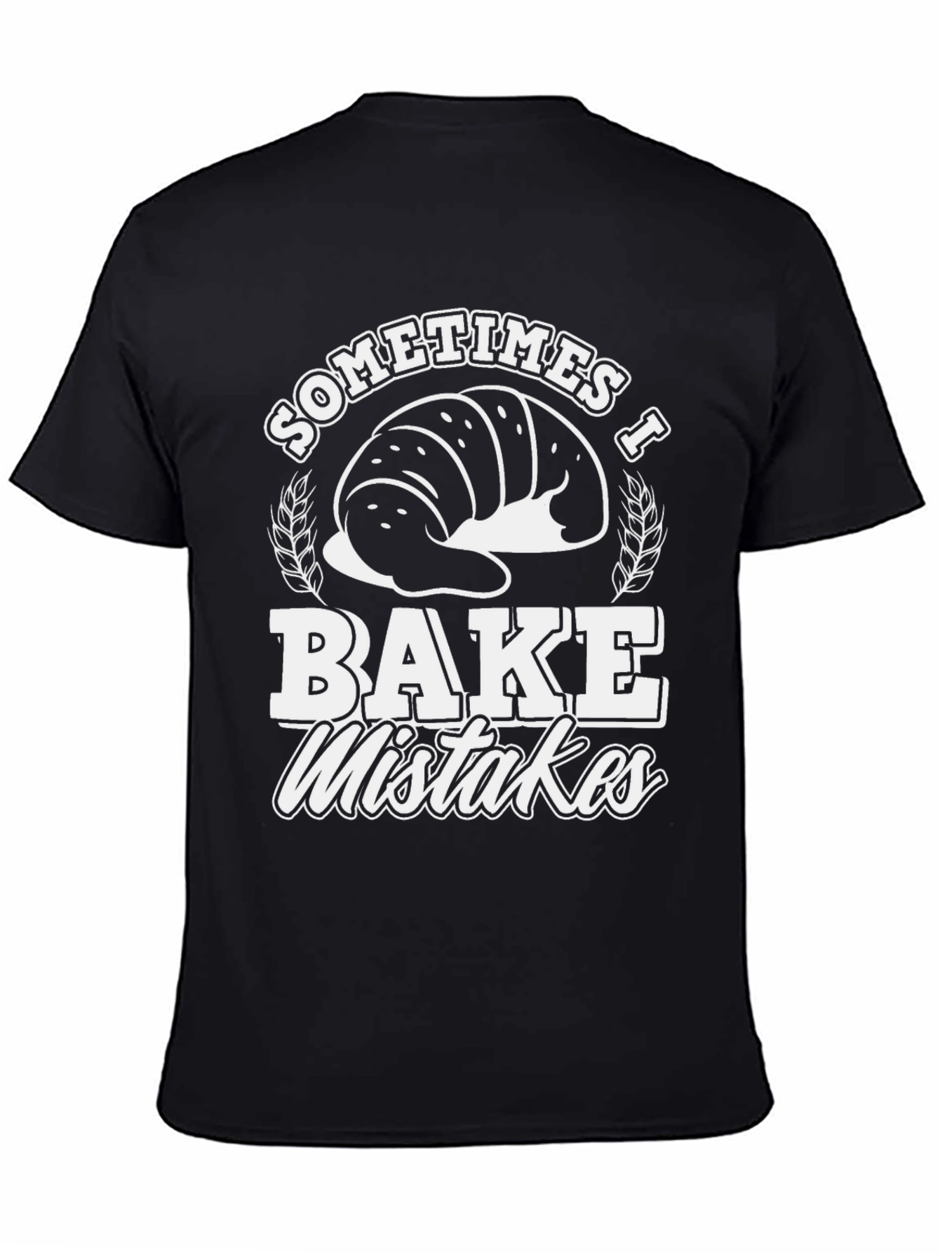 Black Funny Baker T-Shirt - Sometimes I Bake Mistakes view 4