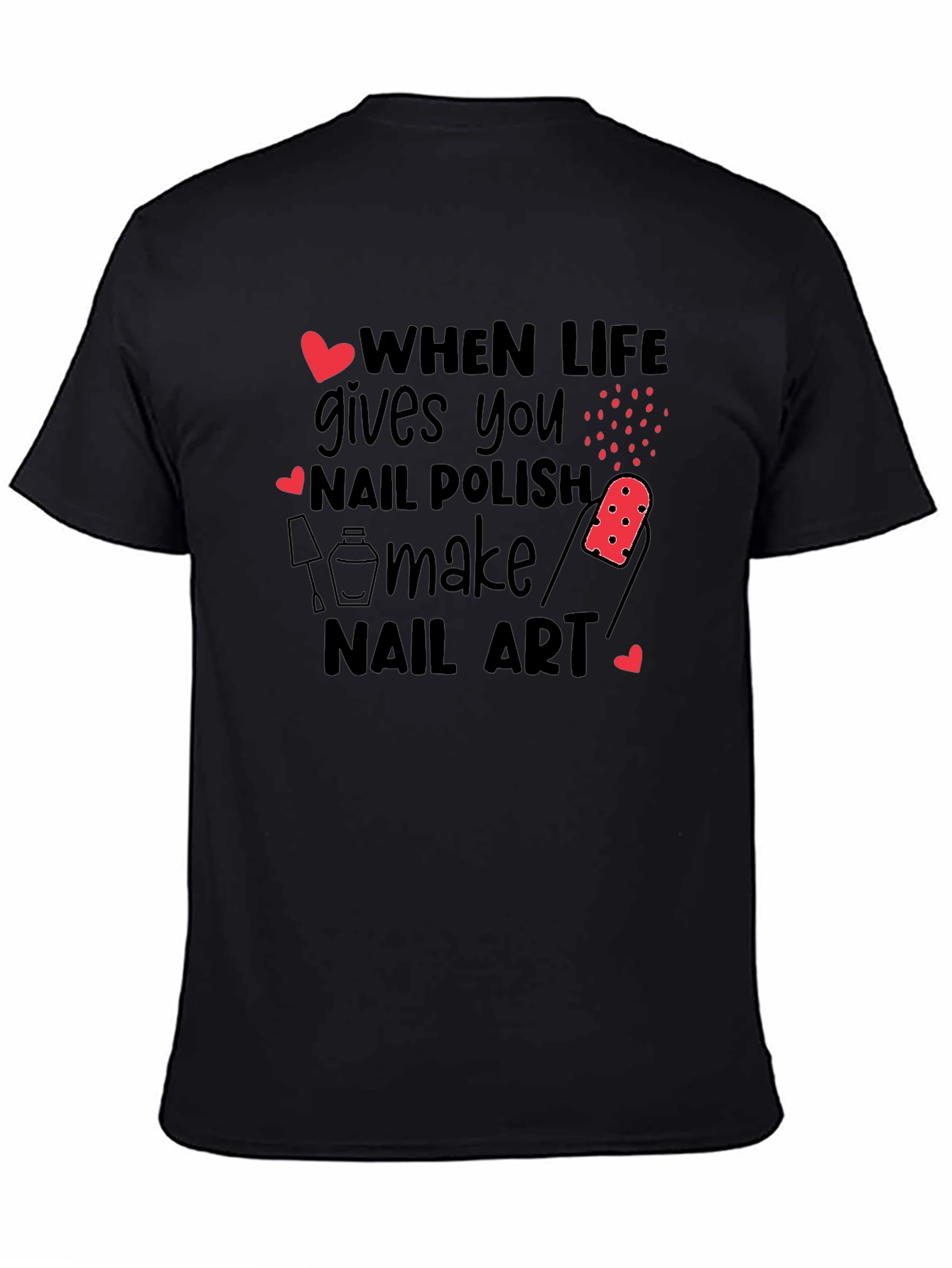 Black Nail Art Lover T-Shirt - When Life Gives You Nail Polish view 4