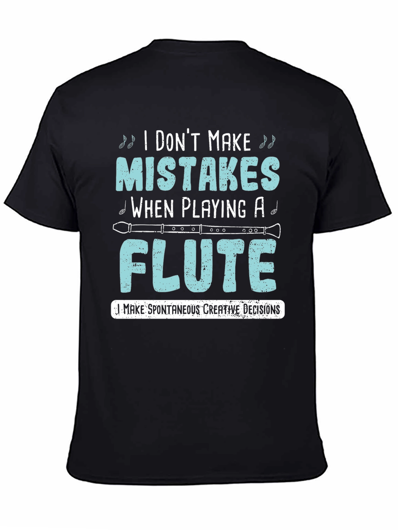 Black Funny Flute Player T-Shirt: I Don't Make Mistakes view 4