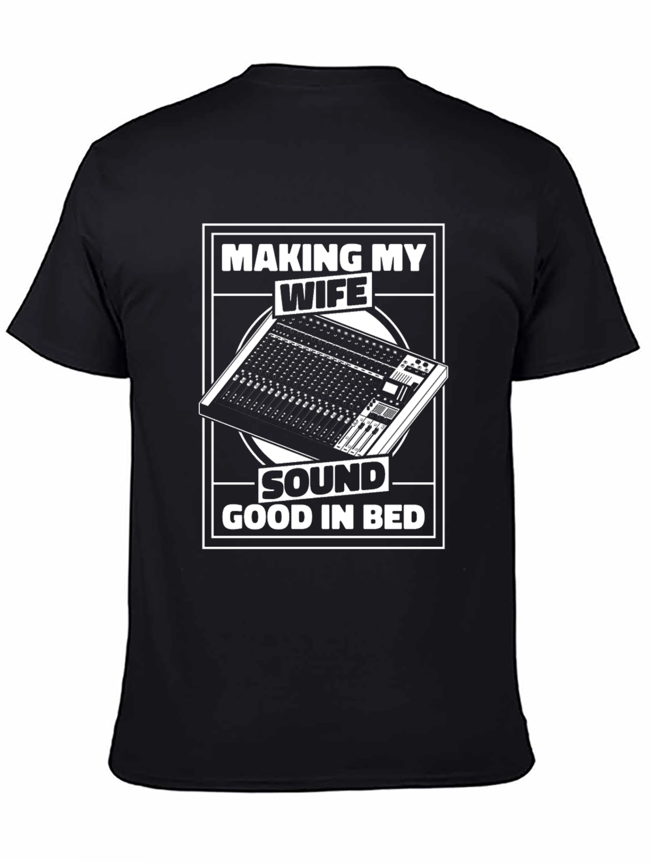 Black Making My Wife Sound Good in Bed T-Shirt view 4