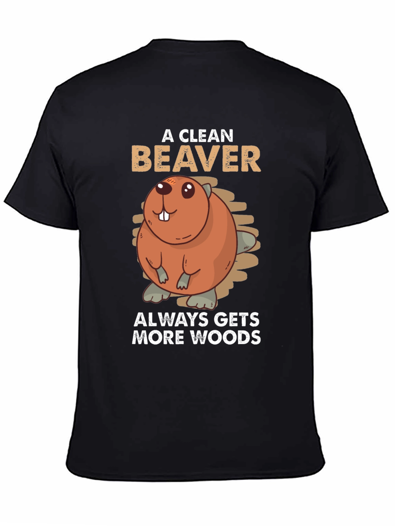Black A Clean Beaver Always Gets More Woods T-Shirt view 4