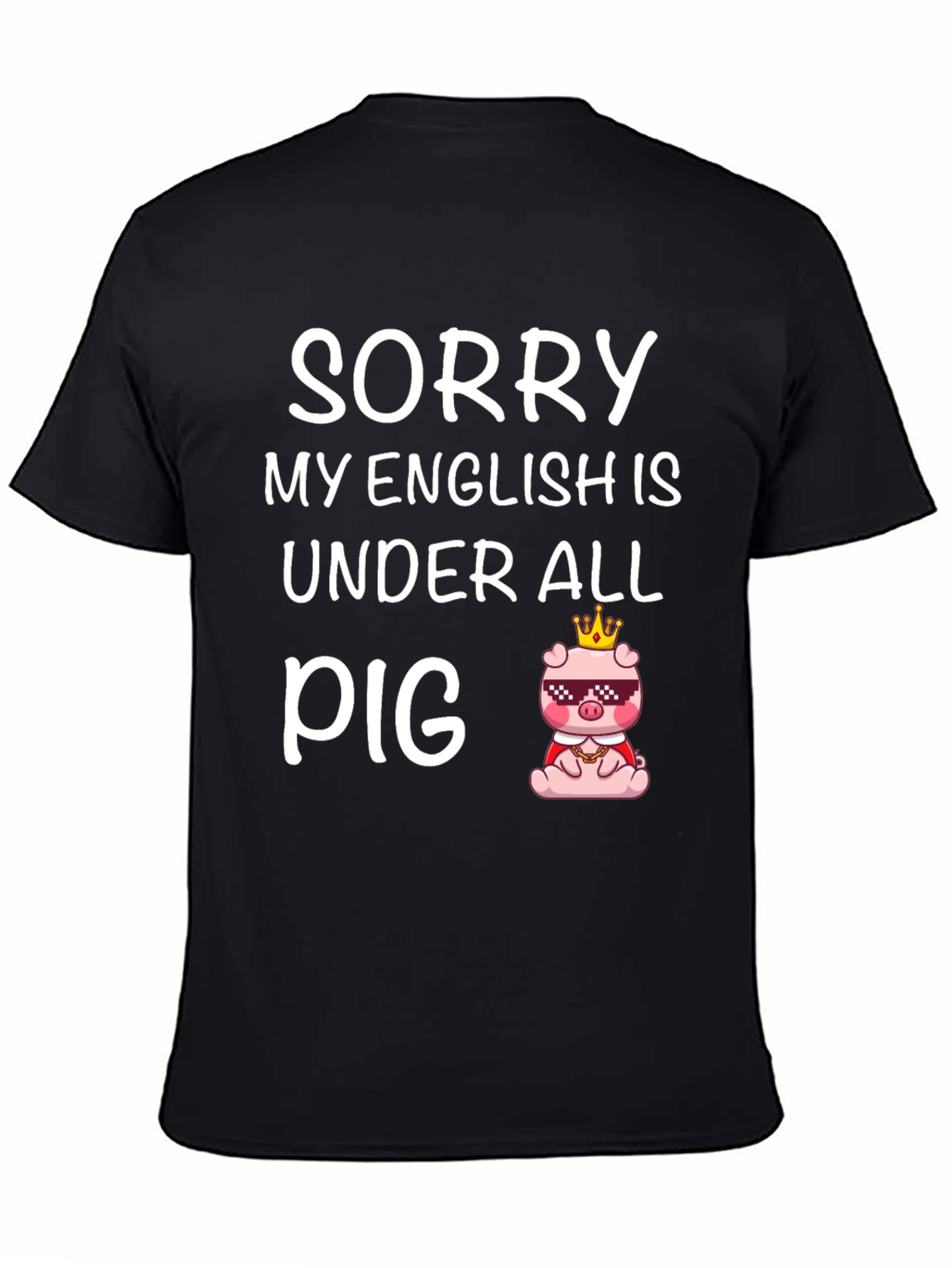 Black Sorry My English Is Under All Pig Funny T-Shirt view 4