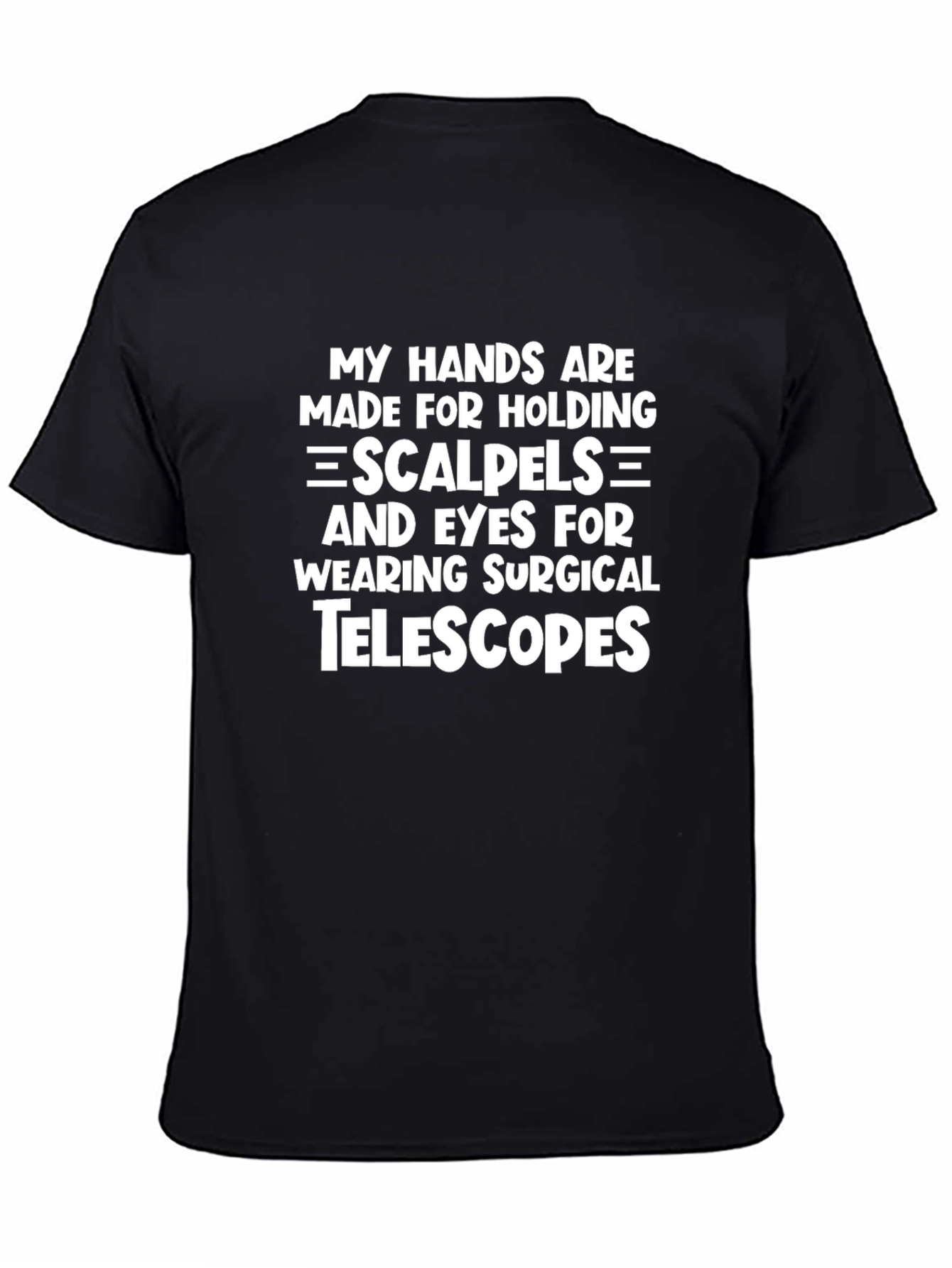 Black Surgeon Humor T-Shirt: Hands Scalpels Eyes Telescopes view 4