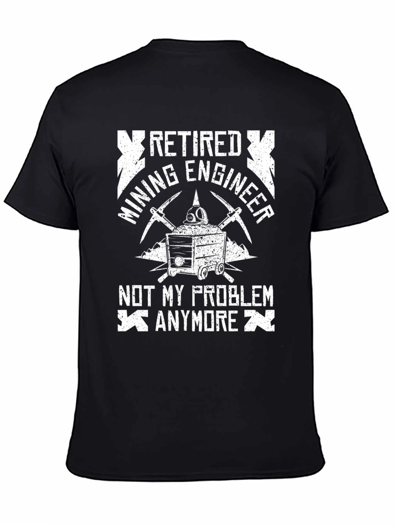 Black Retired Mining Engineer T-Shirt: Not My Problem view 4