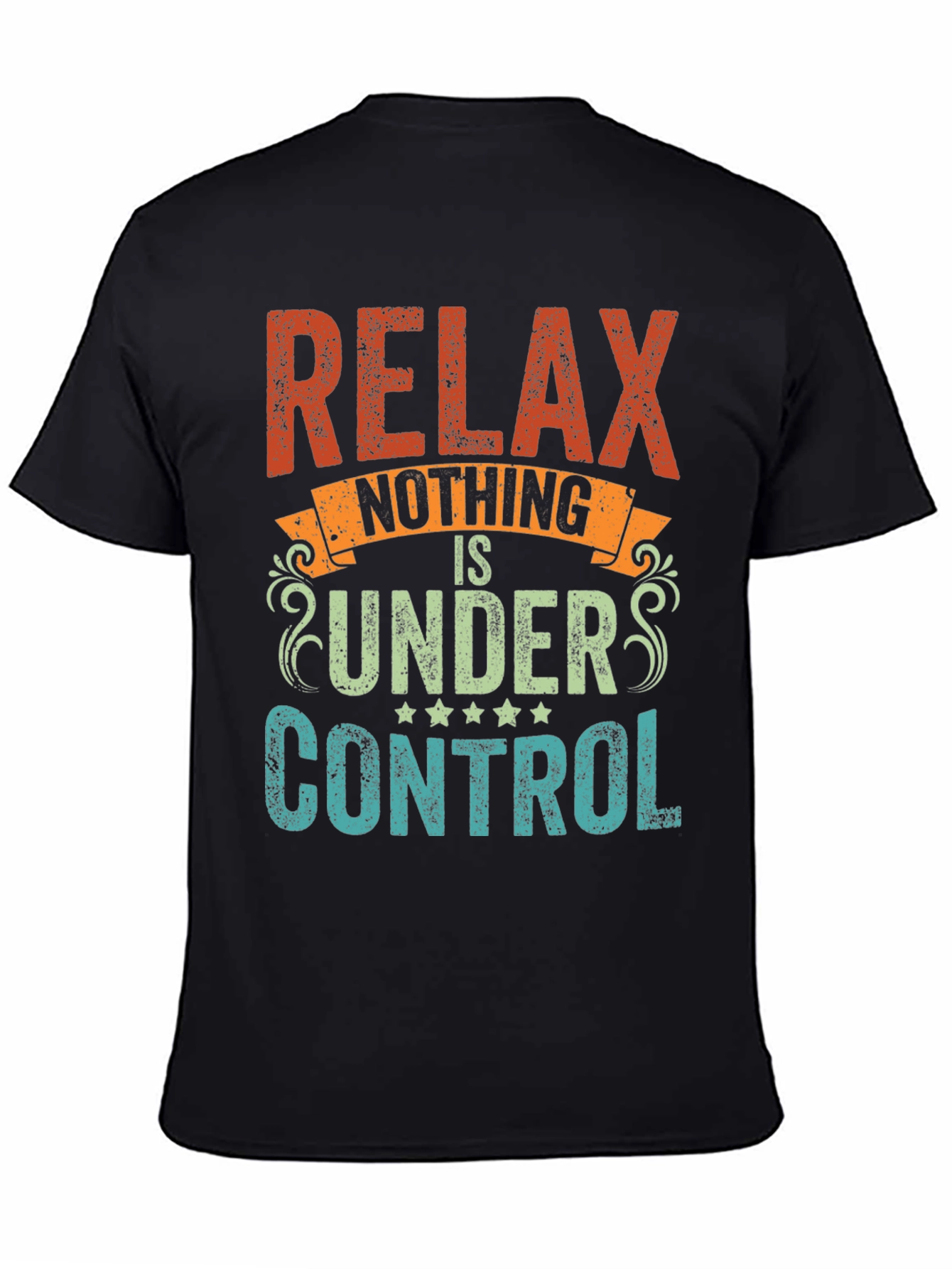 Black Relax Nothing Is Under Control Funny Slogan T-Shirt view 4