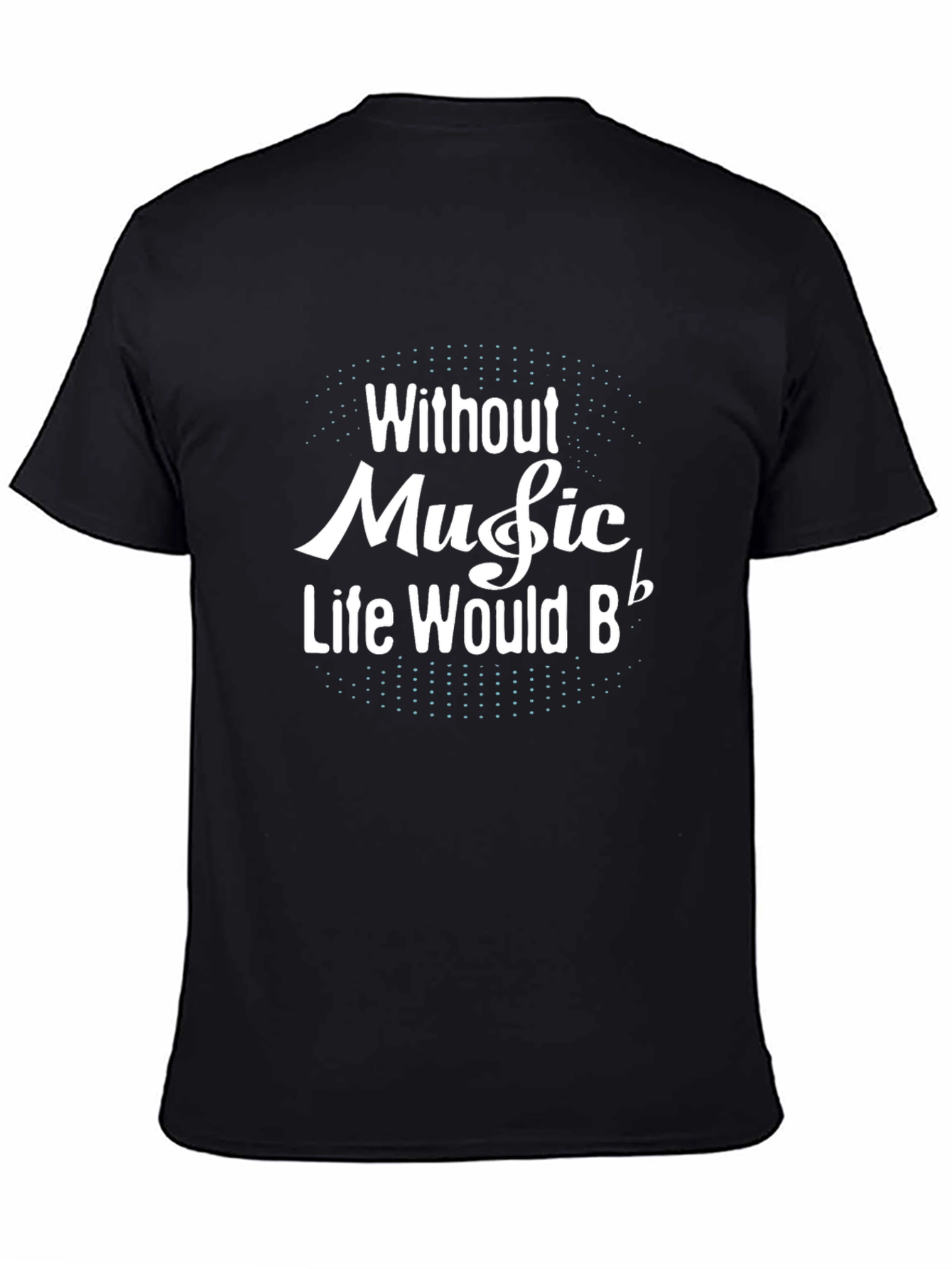 Black Without Music Life Would B Flat Black T-Shirt view 4
