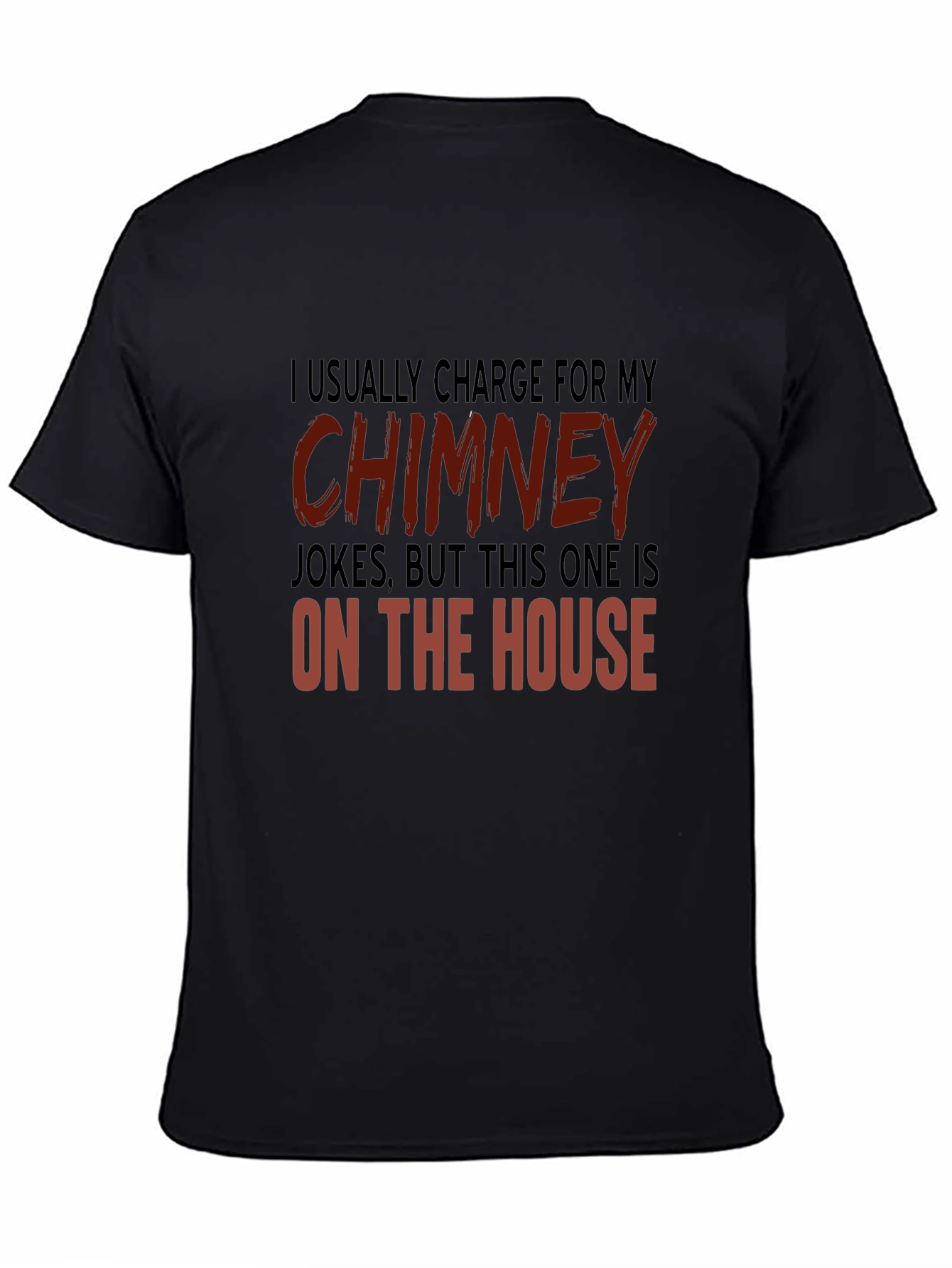 Black Chimney Jokes T-Shirt - On the House view 4