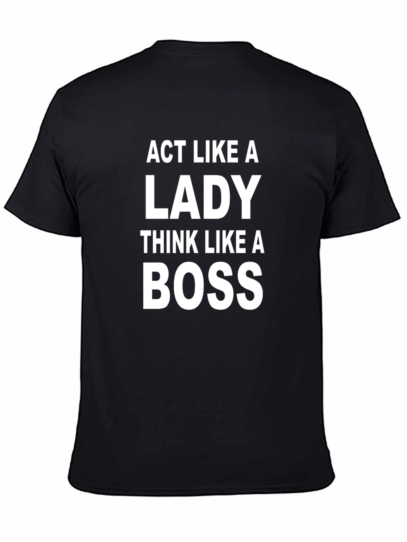 Black Act Like a Lady, Think Like a Boss T-Shirt view 4