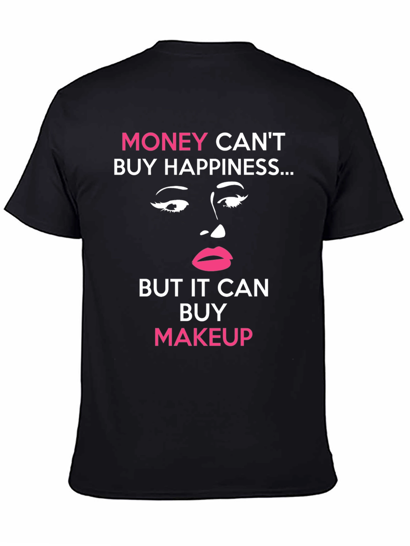Black Money Can't Buy Happiness Makeup T-Shirt view 4