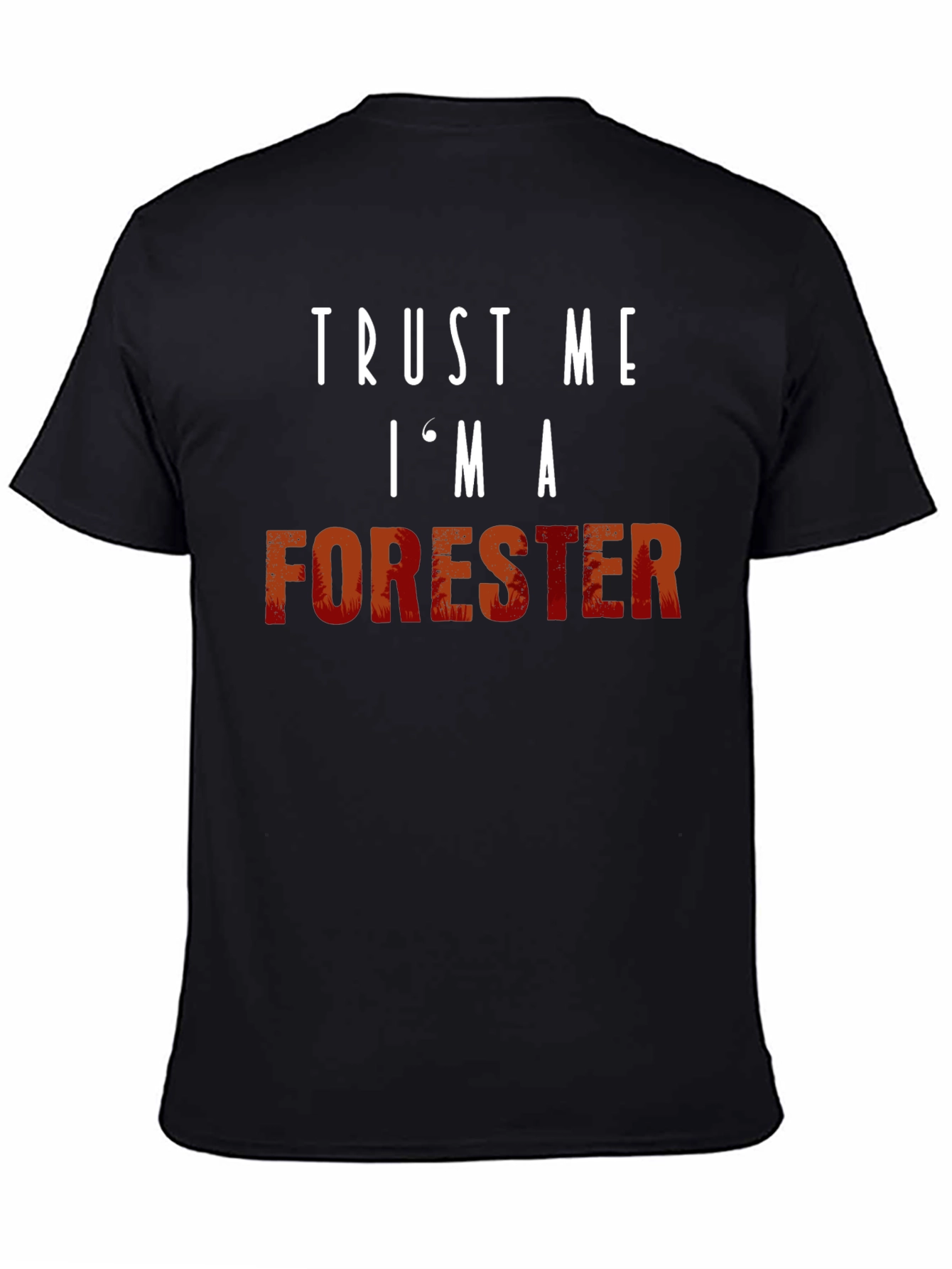 Black Trust Me I'm A Forester T-Shirt view 4