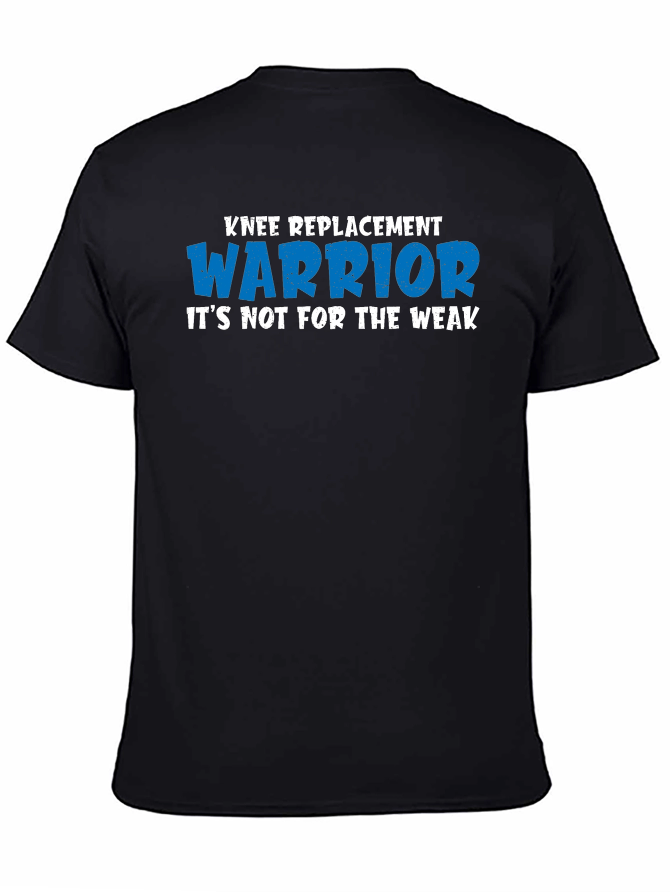 Black Knee Replacement Warrior T-Shirt - Not for the Weak view 4