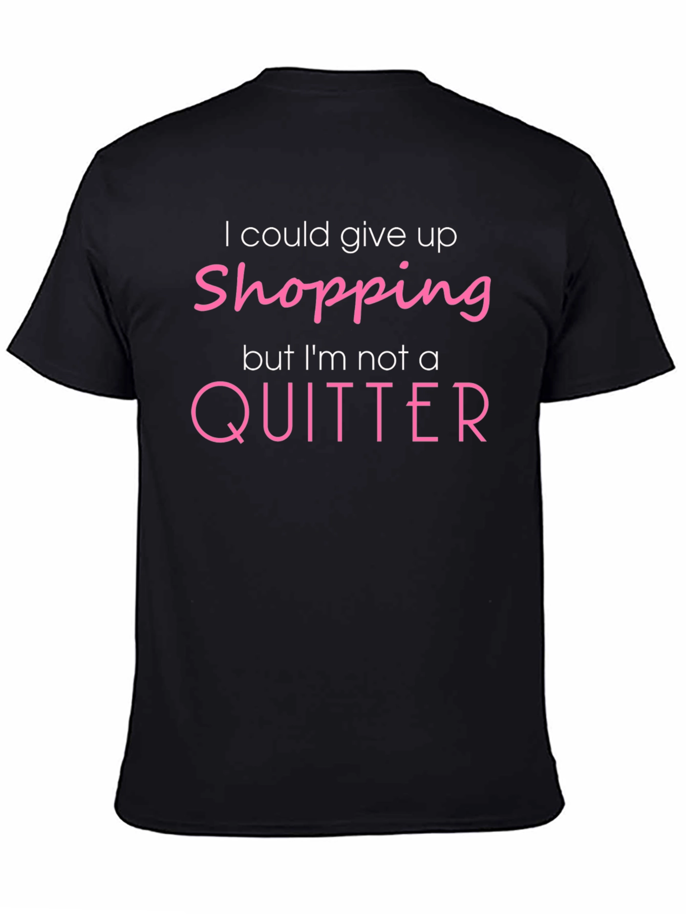 Black Shopping Addict T-Shirt - I'm Not a Quitter! view 4