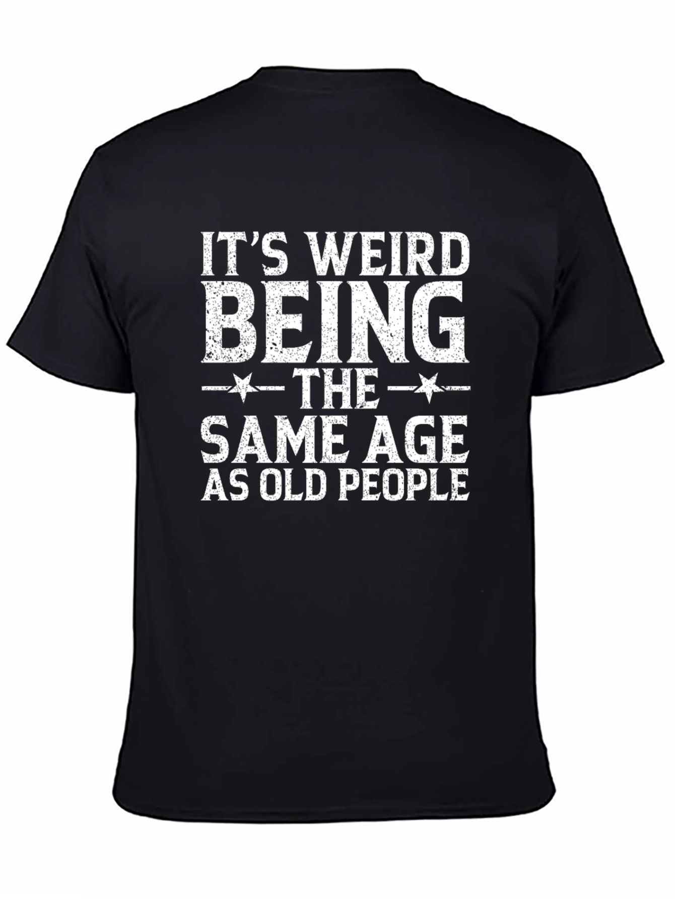 Black It's Weird Being the Same Age as Old People Black T-Shirt view 4