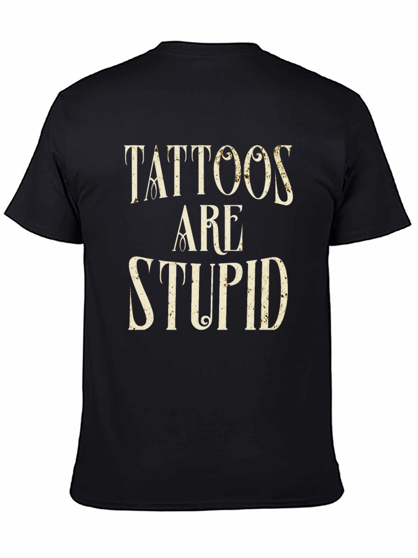 Black Tattoos Are Stupid Graphic Tee - Black view 4