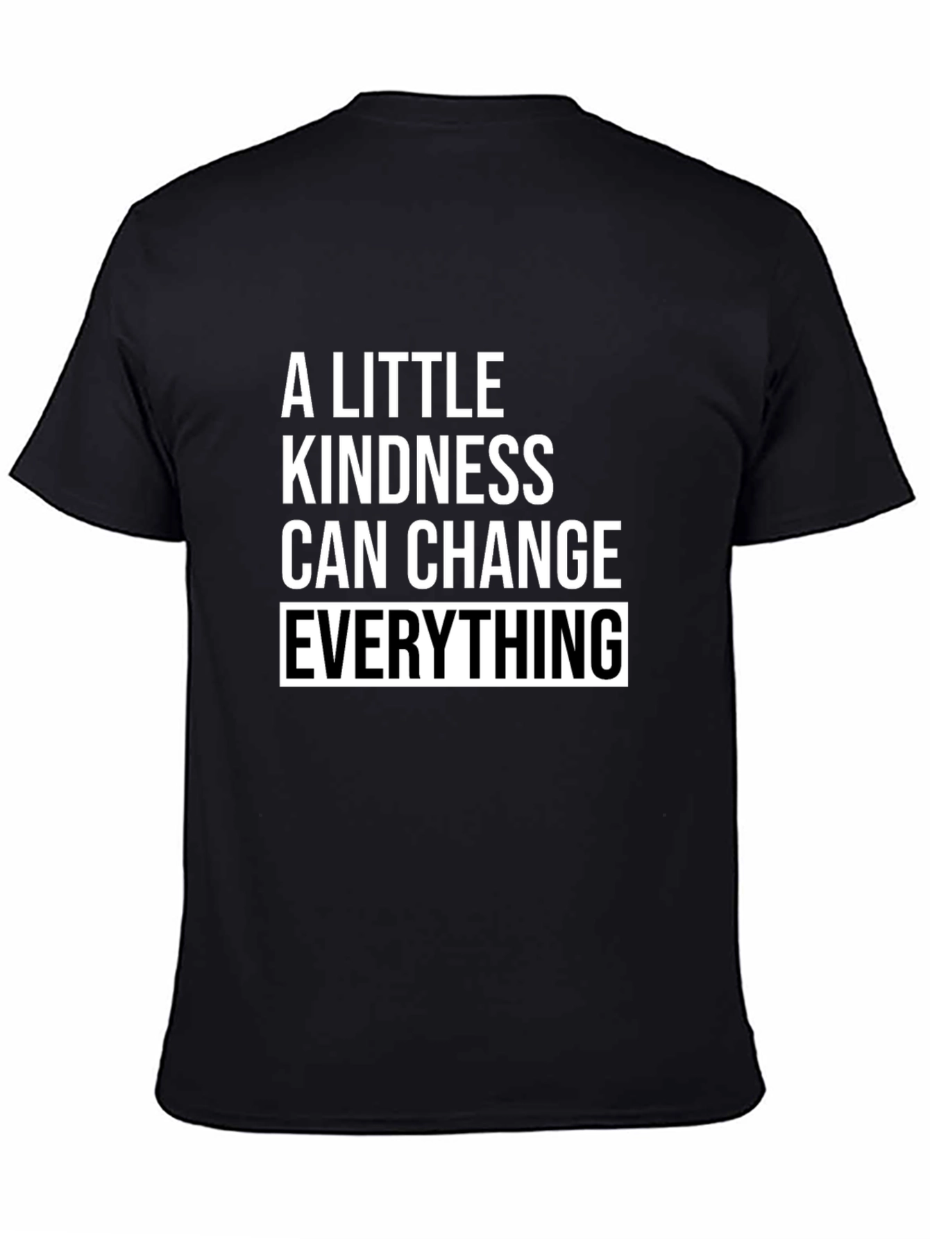 Black Kindness Changes Everything T-Shirt - Inspiring Message view 4