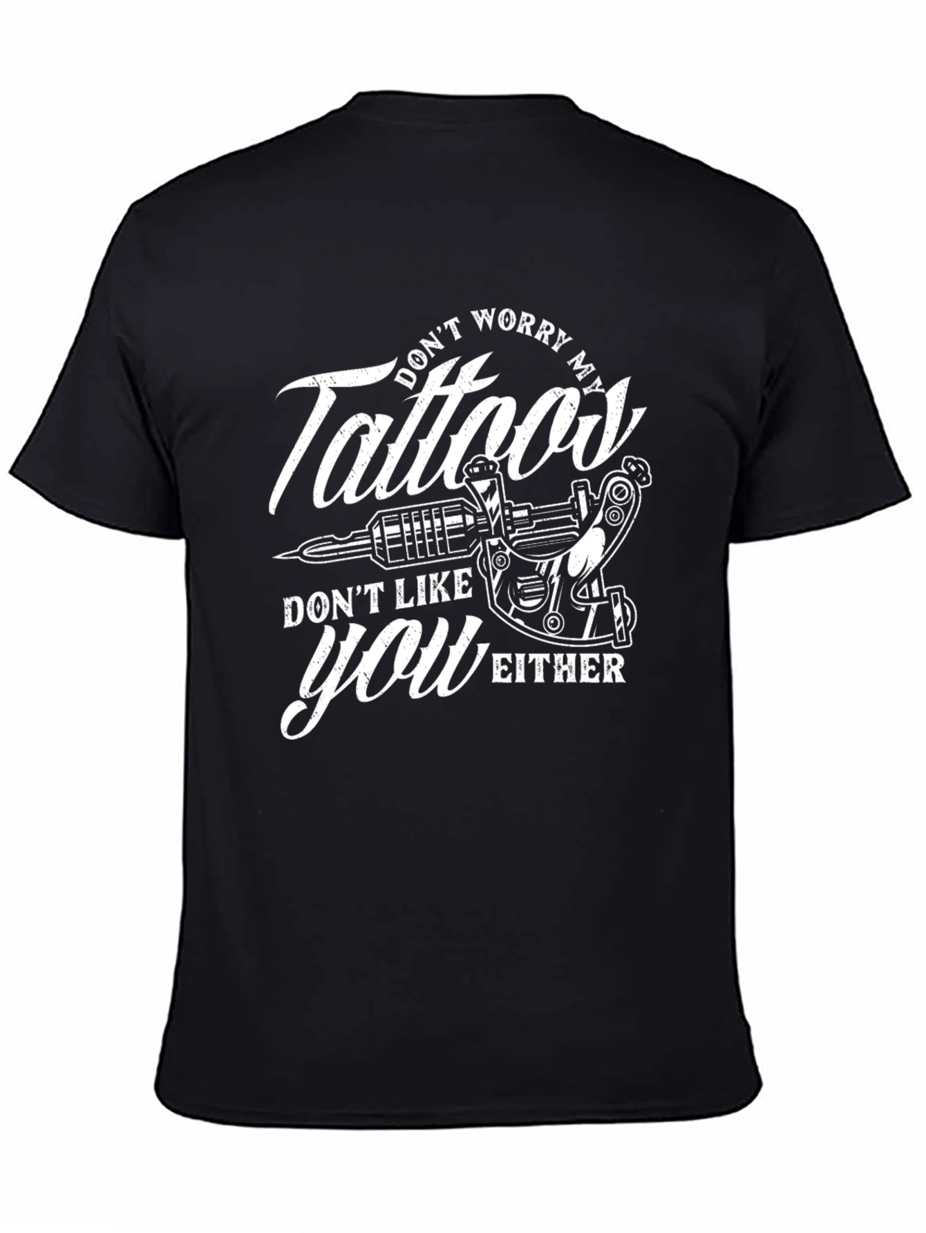 Black Tattoos Don't Like You Either Graphic Tee view 4