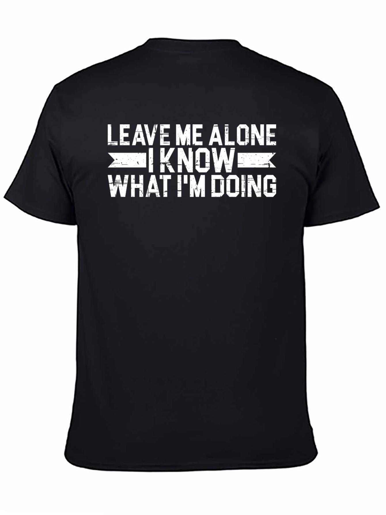 Black Leave Me Alone I Know What I'm Doing T-Shirt view 4