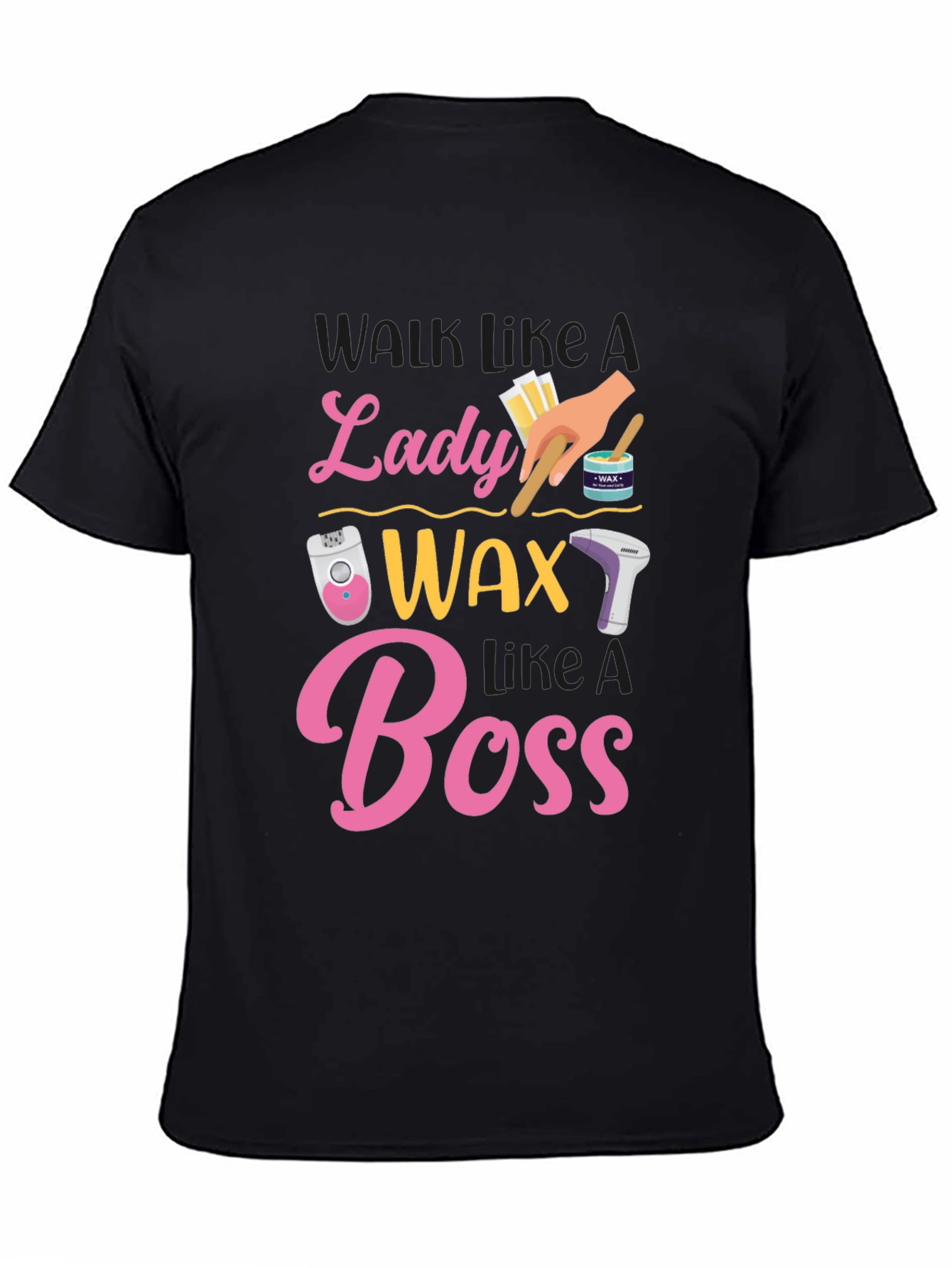 Wax Like A Lady Boss T-Shirt - 4