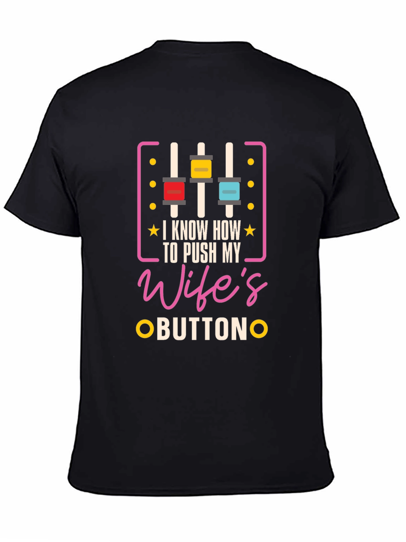 Black I Know How To Push My Wife's Buttons Graphic Tee view 4